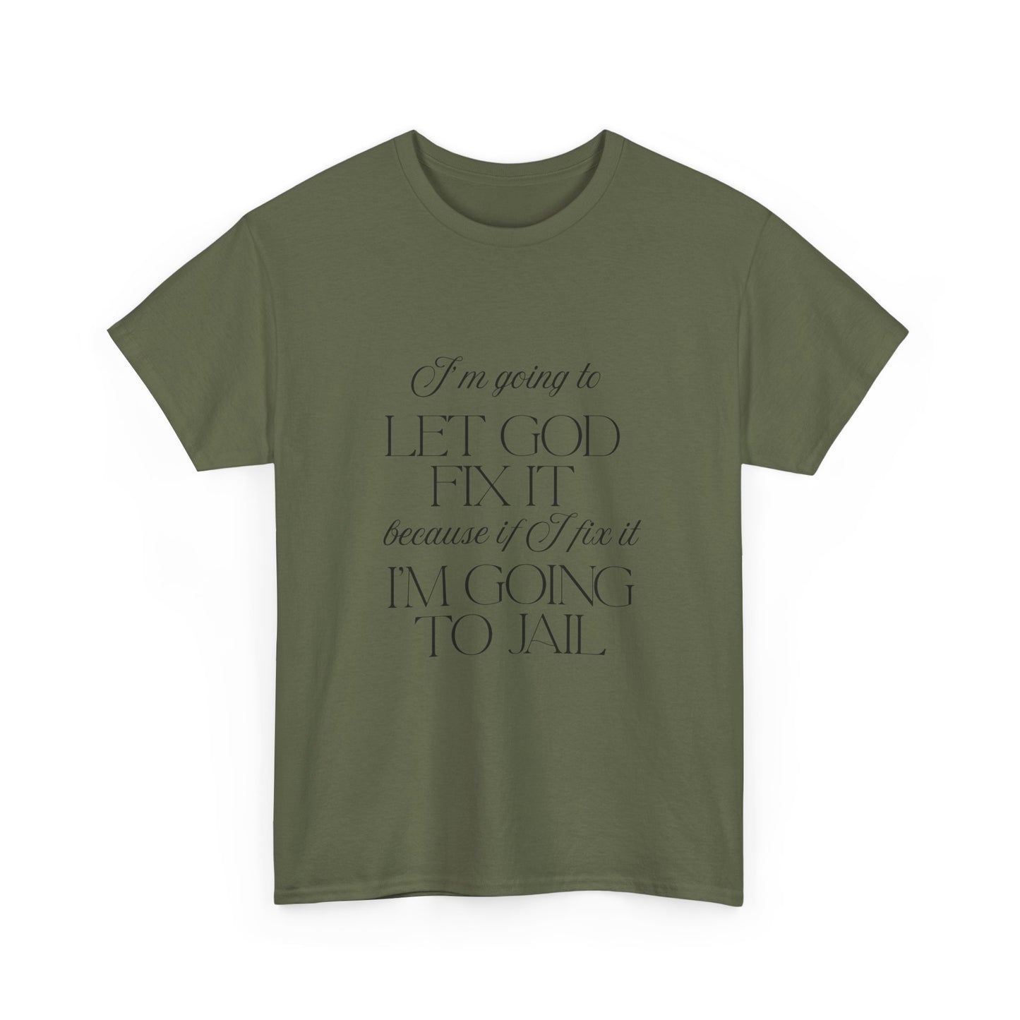 Let God fix it - fun shirt for birthdays, christmas or any occasion.