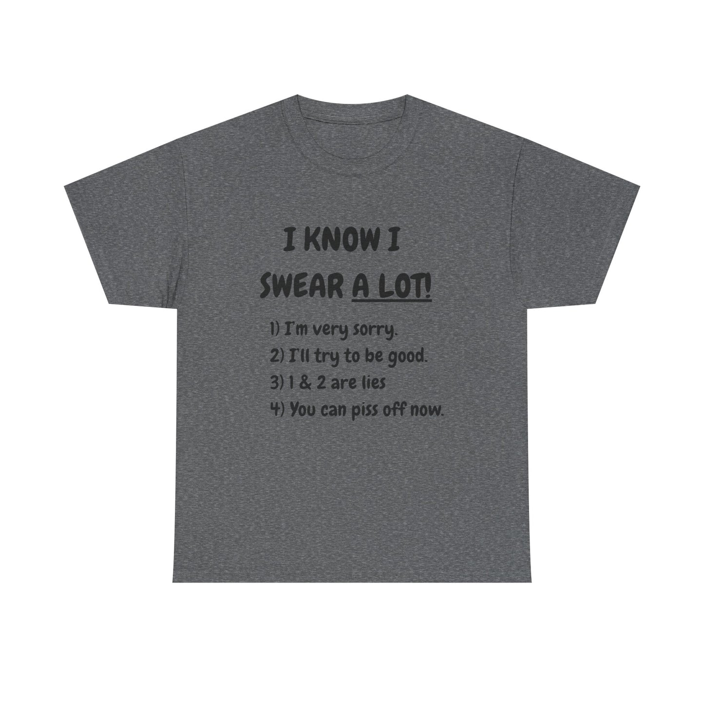 I know I swear - fun shirt for birthdays, christmas or any occasion.