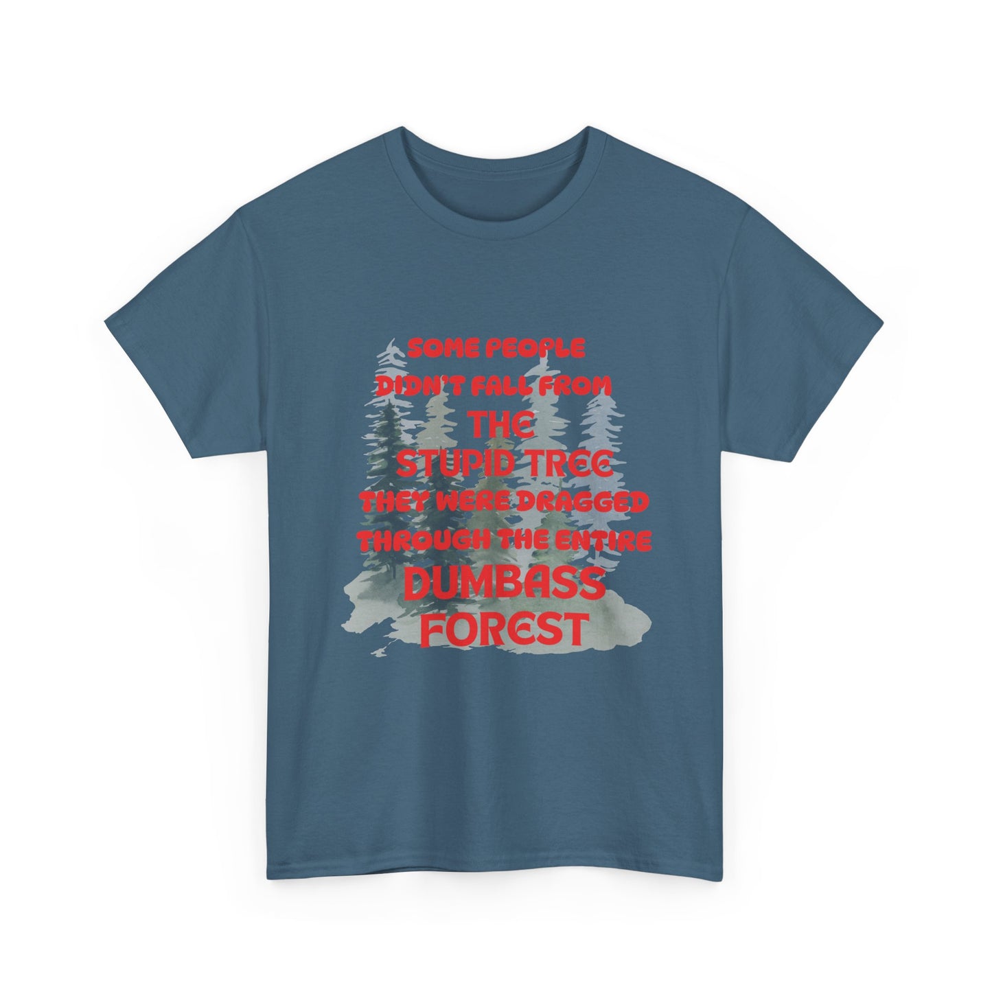 STUPID TREE - fun shirt for birthdays, christmas or any occasion.