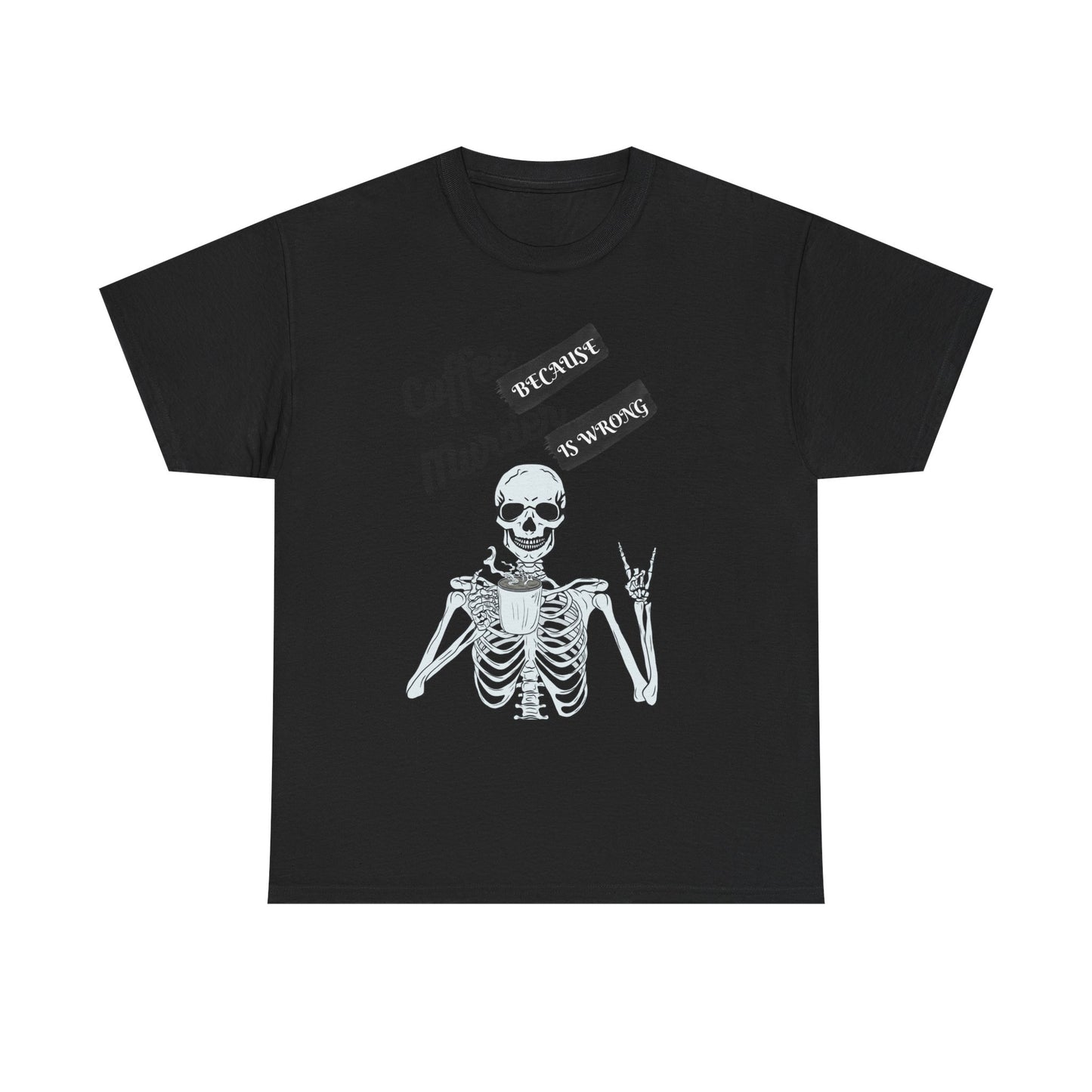 Coffee because Murder - fun shirt for birthdays, christmas or any occasion.