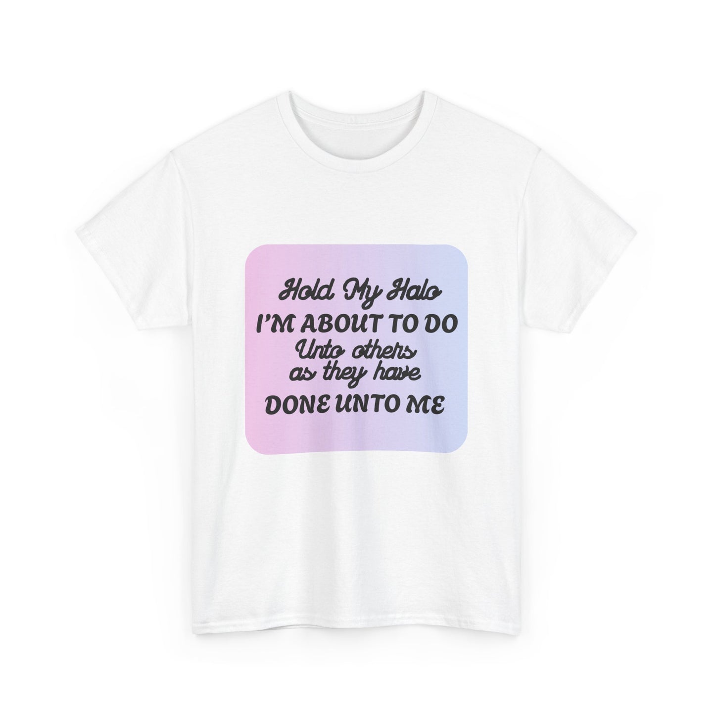 Hold My Halo - fun shirt for birthdays, christmas or any occasion.