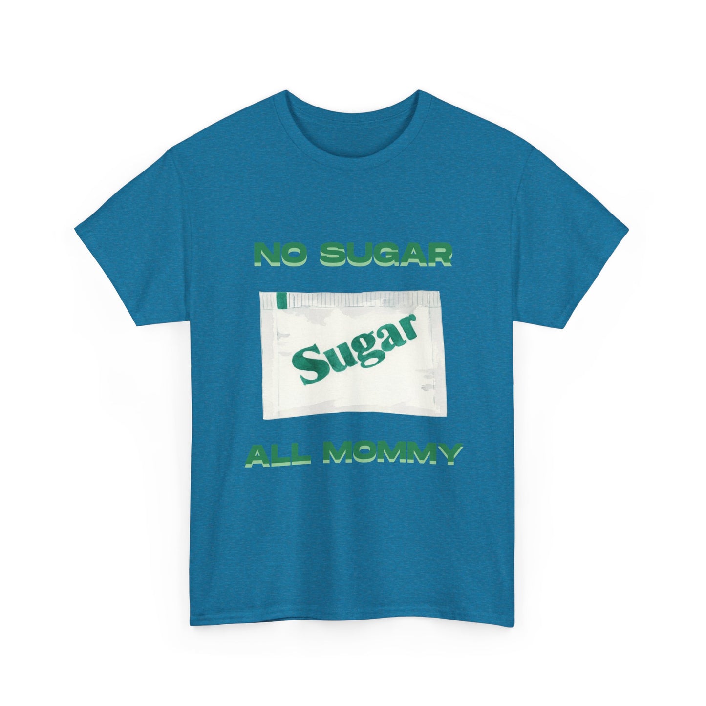 No sugar all mommy  - fun shirt for birthdays, christmas or any occasion.