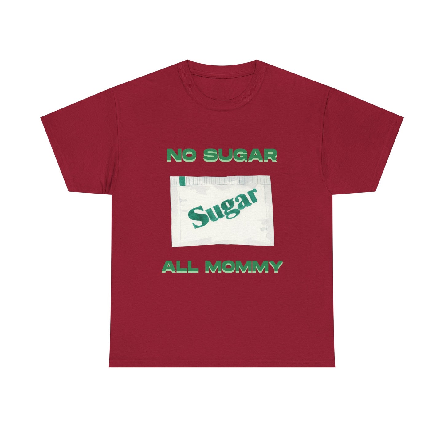 No sugar all mommy  - fun shirt for birthdays, christmas or any occasion.
