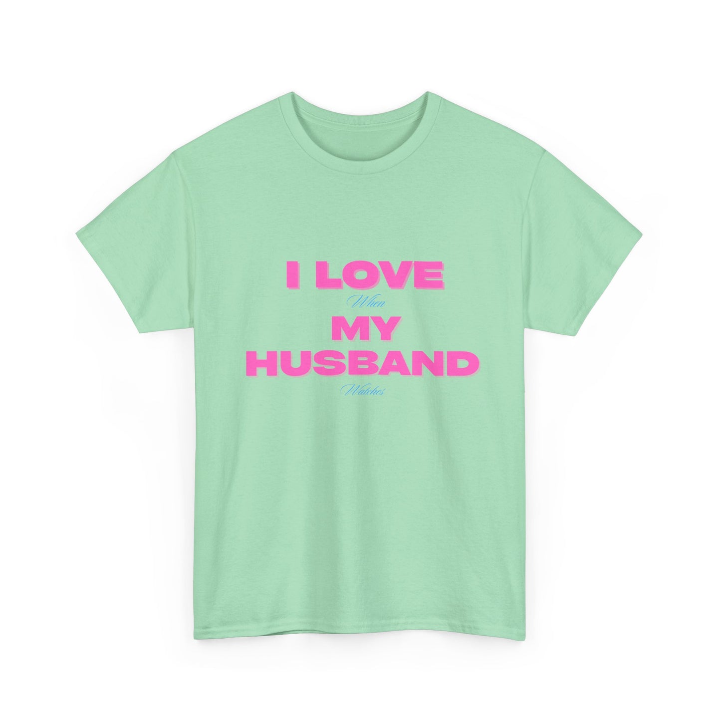 I love my husband - fun shirt for birthdays, christmas or any occasion.
