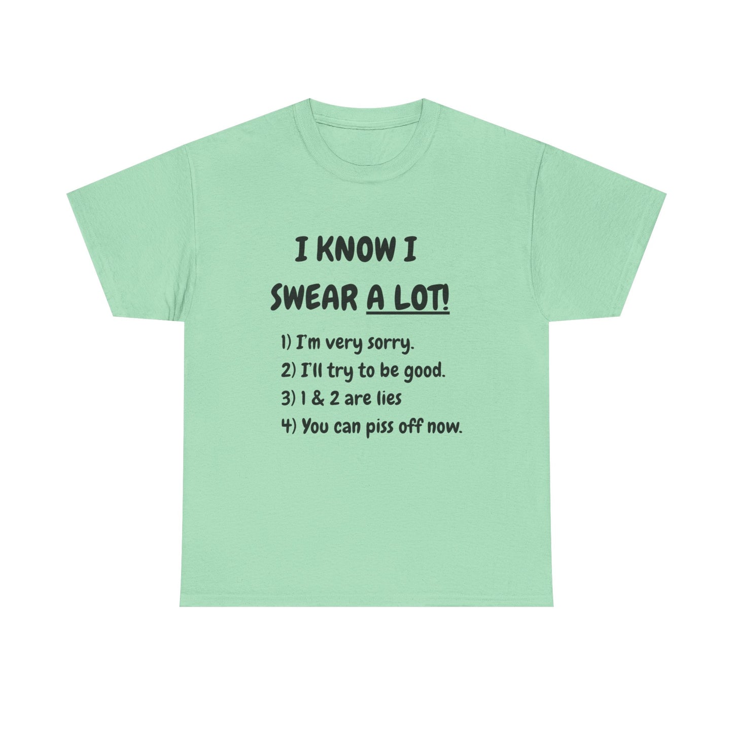 I know I swear - fun shirt for birthdays, christmas or any occasion.