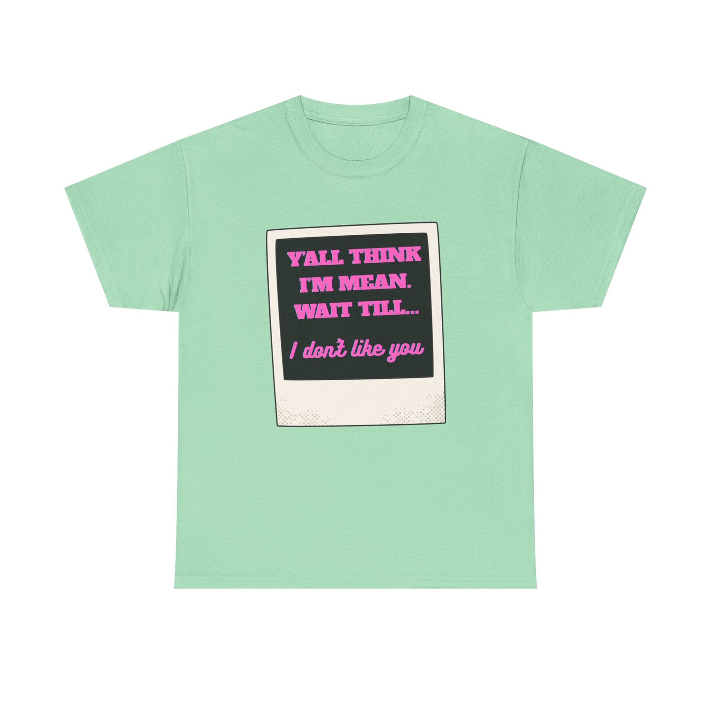 IM MEAN - fun shirt for birthdays, christmas or any occasion.