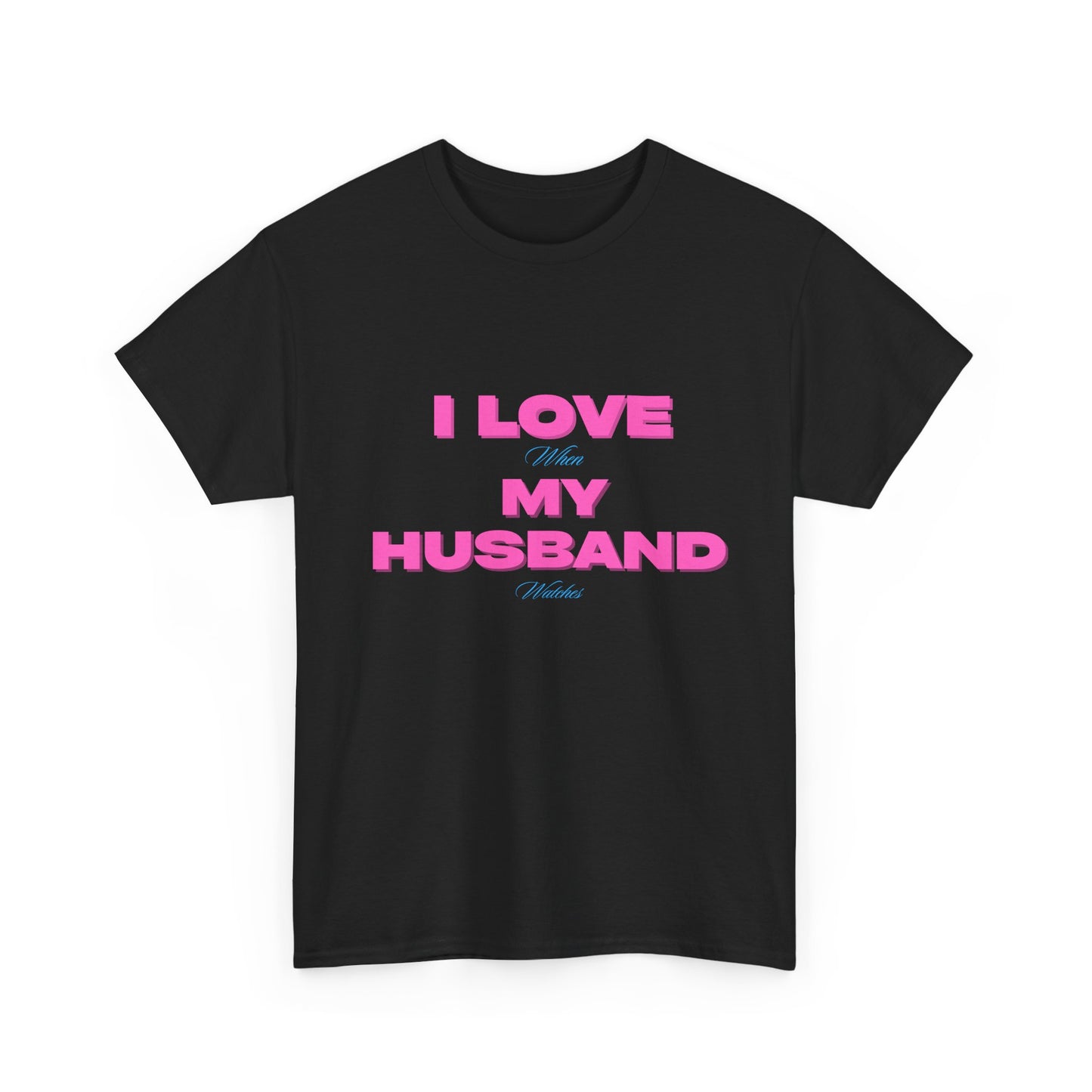 I love my husband - fun shirt for birthdays, christmas or any occasion.