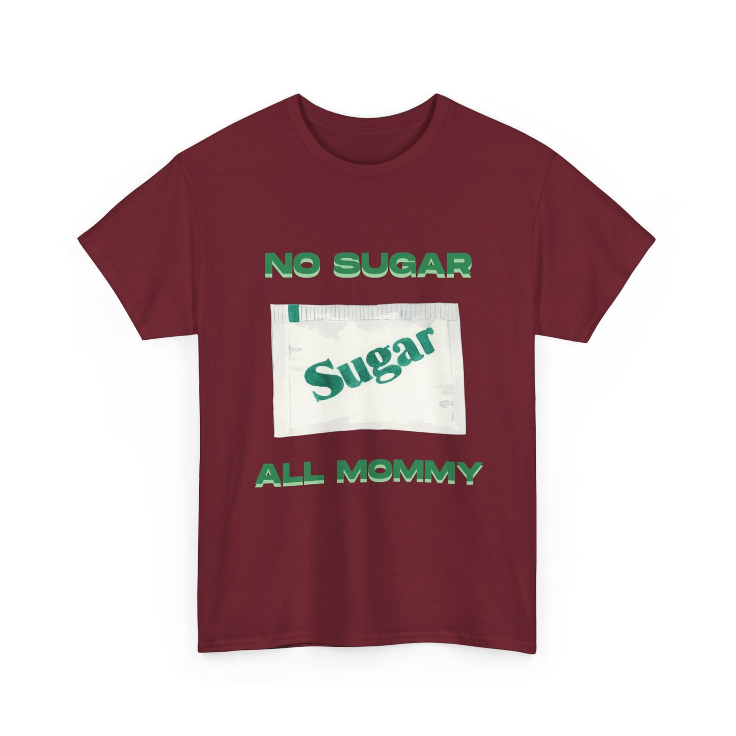 No sugar all mommy  - fun shirt for birthdays, christmas or any occasion.