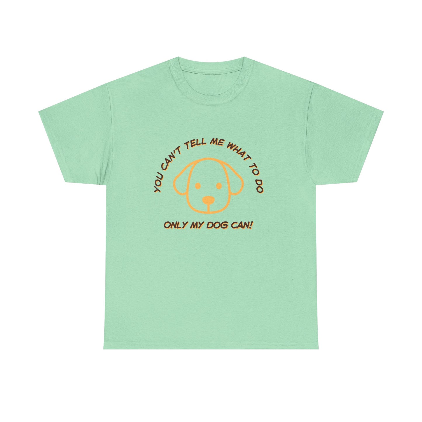 TELL ME MY DOG - fun shirt for birthdays, christmas or any occasion.
