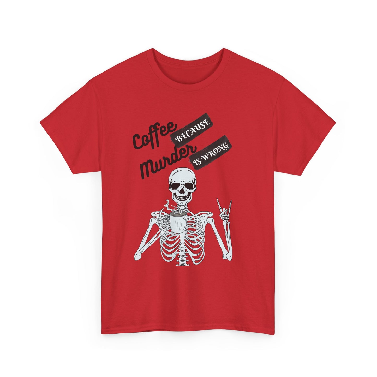 Coffee because Murder - fun shirt for birthdays, christmas or any occasion.