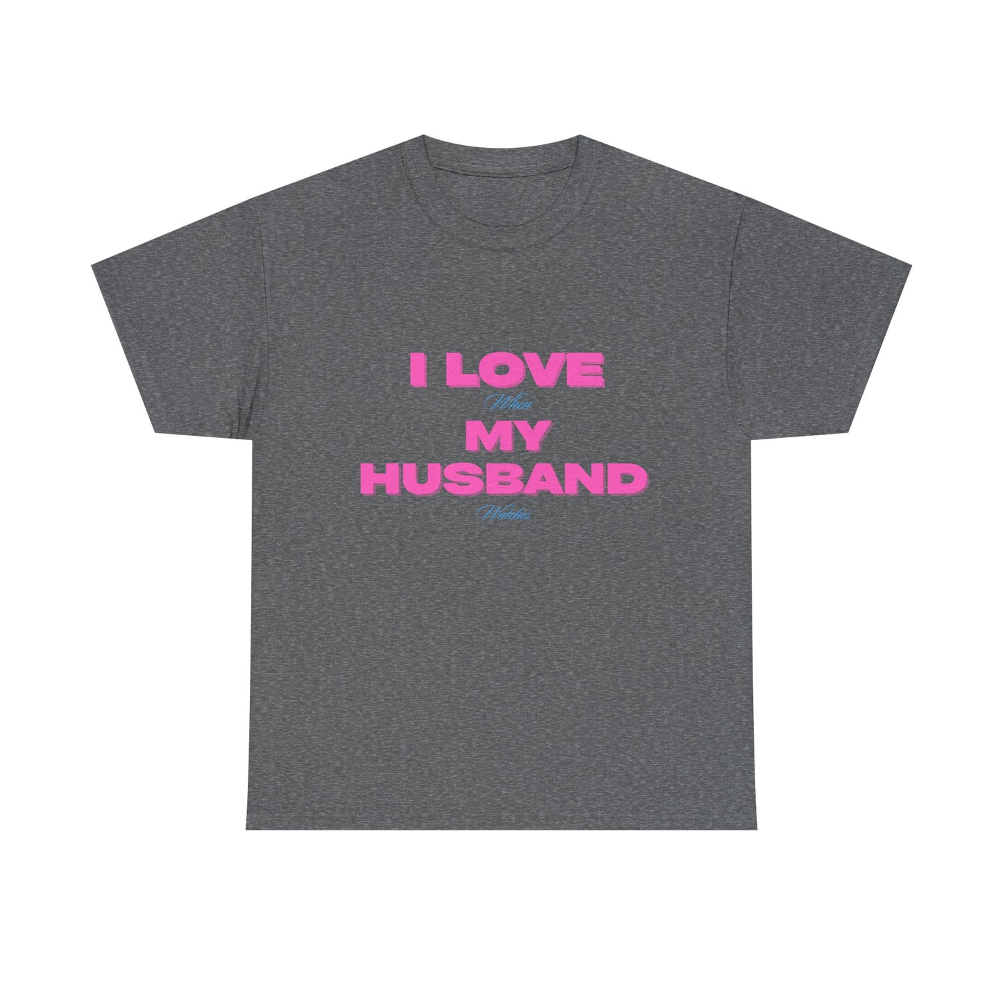 I love my husband - fun shirt for birthdays, christmas or any occasion.