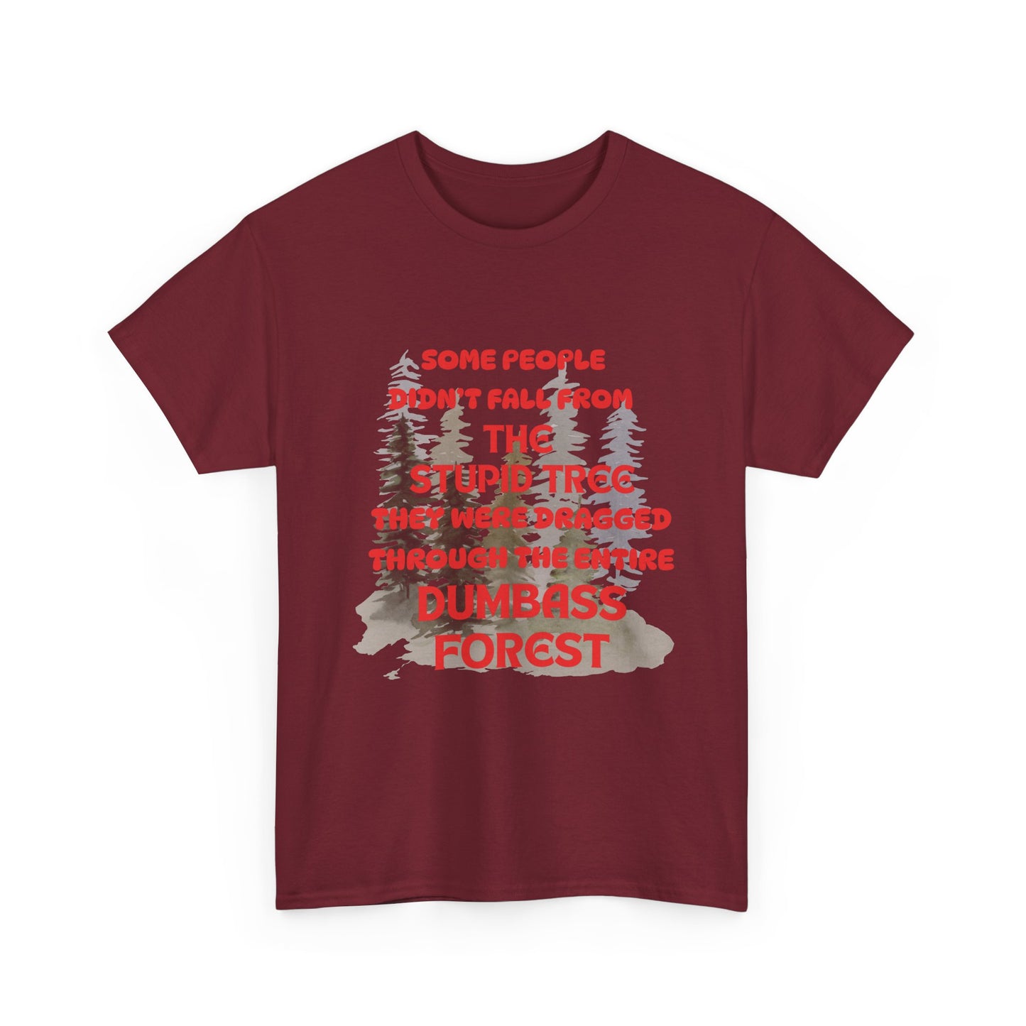 STUPID TREE - fun shirt for birthdays, christmas or any occasion.