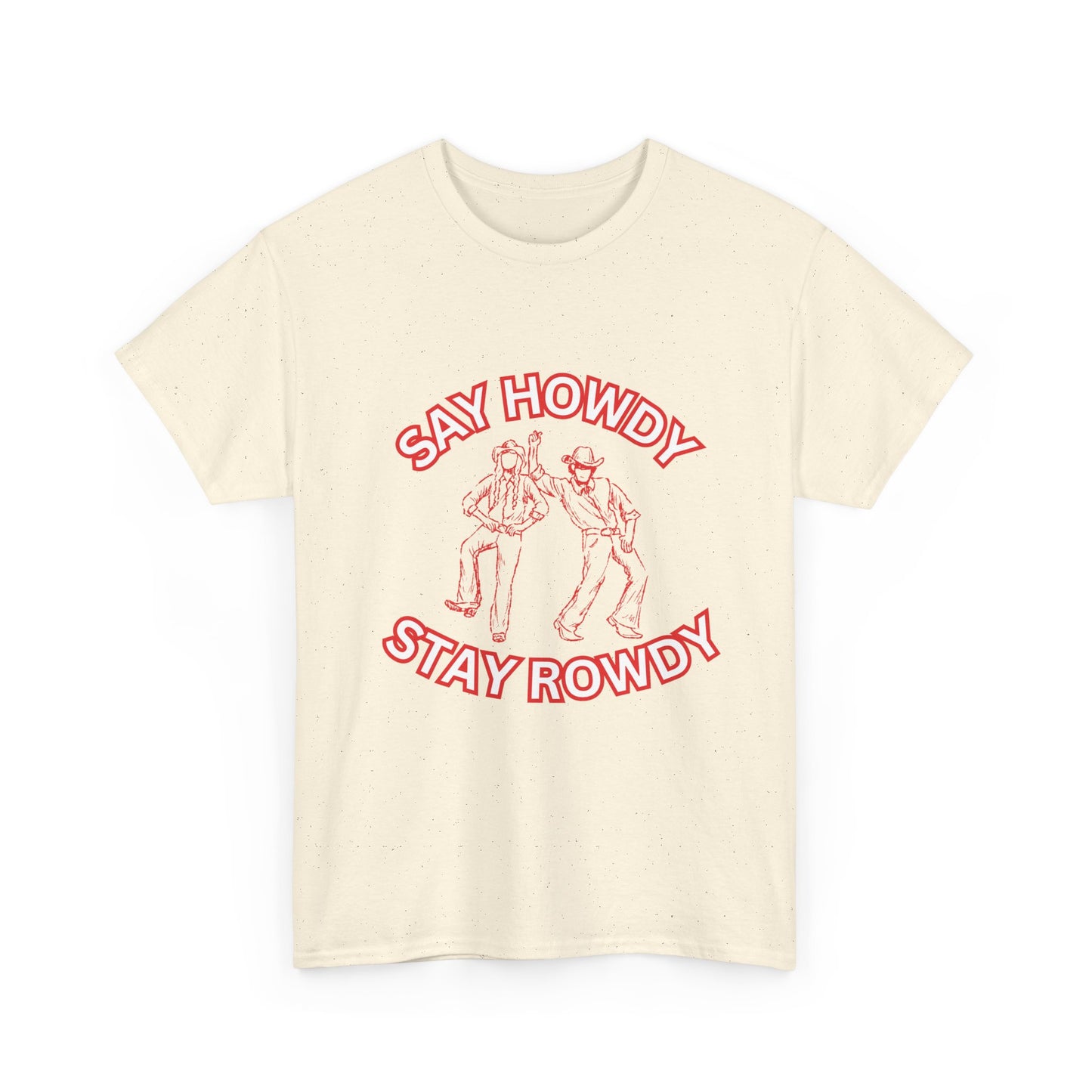 HOWDY ROWDY - fun shirt for birthdays, christmas or any occasion.