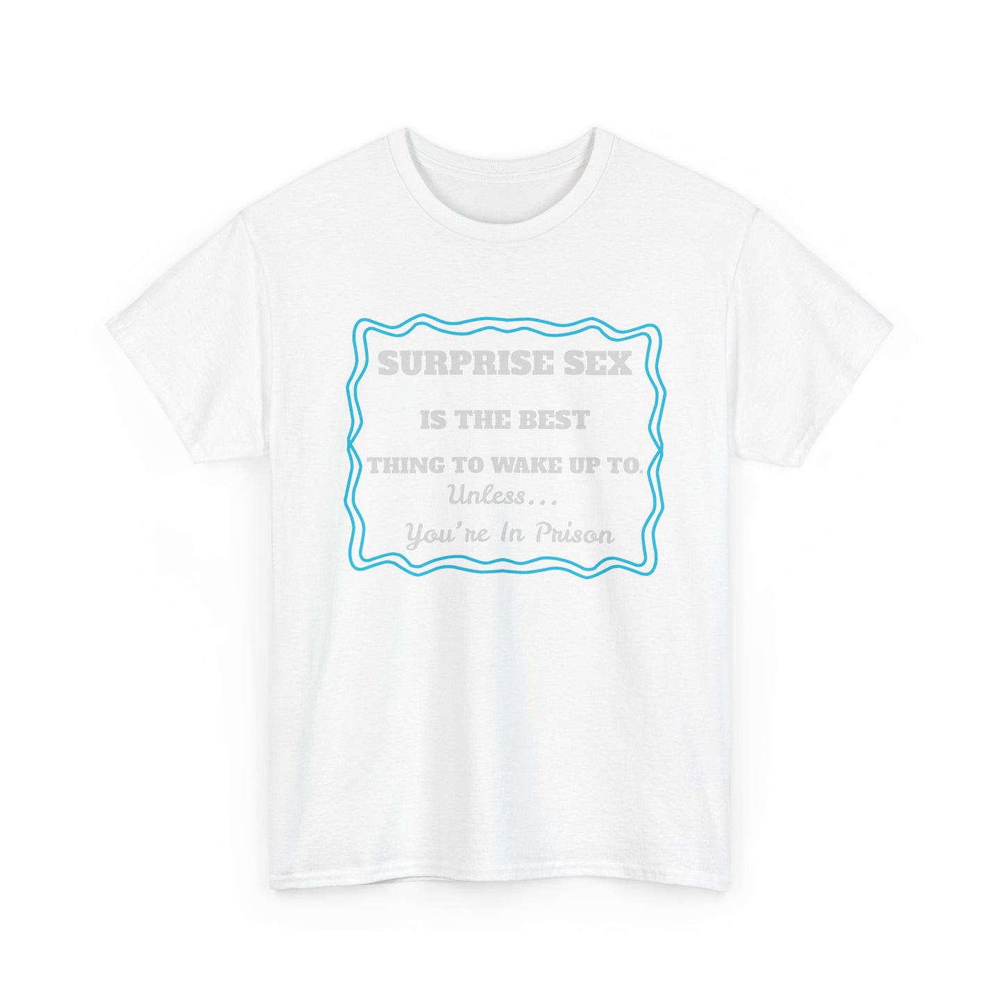 UNLESS IN PRISON - fun shirt for birthdays, christmas or any occasion.