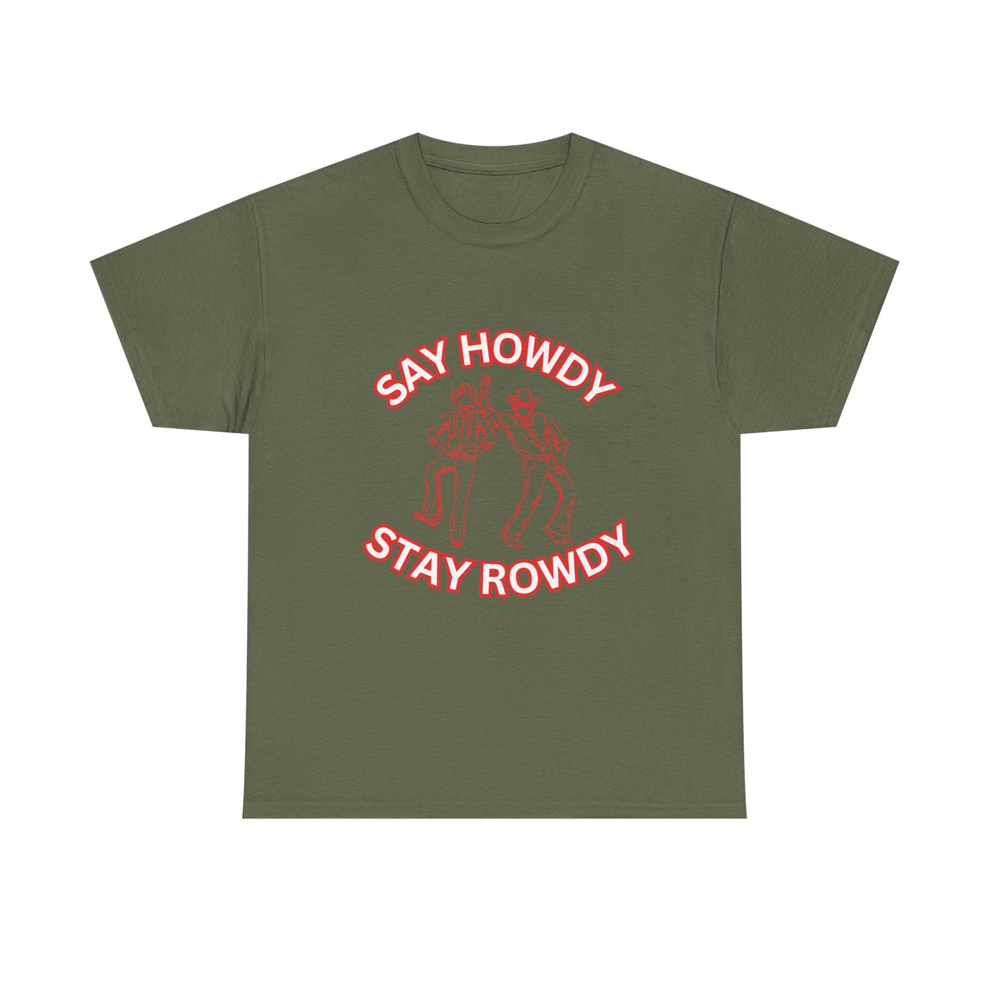 HOWDY ROWDY - fun shirt for birthdays, christmas or any occasion.
