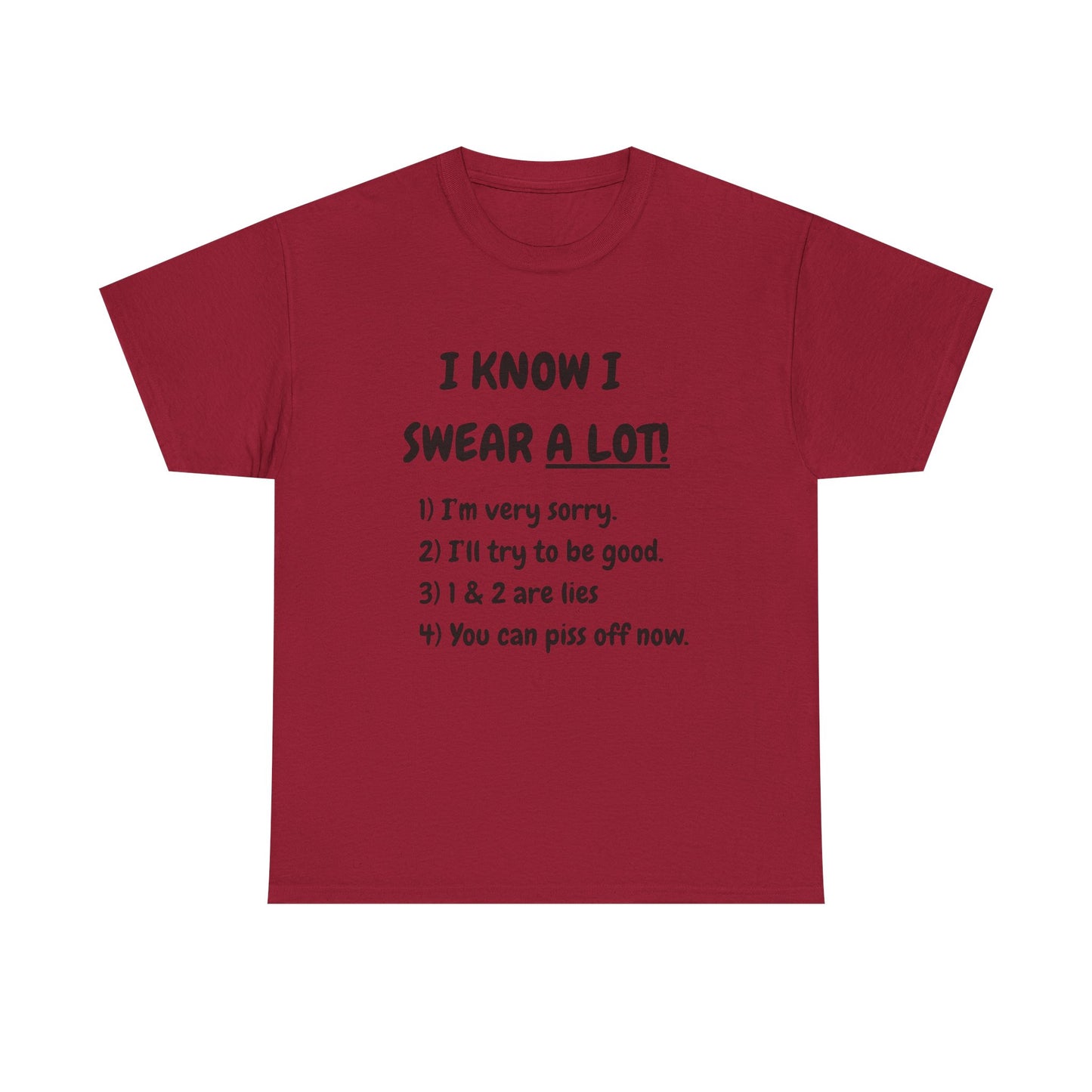 I know I swear - fun shirt for birthdays, christmas or any occasion.