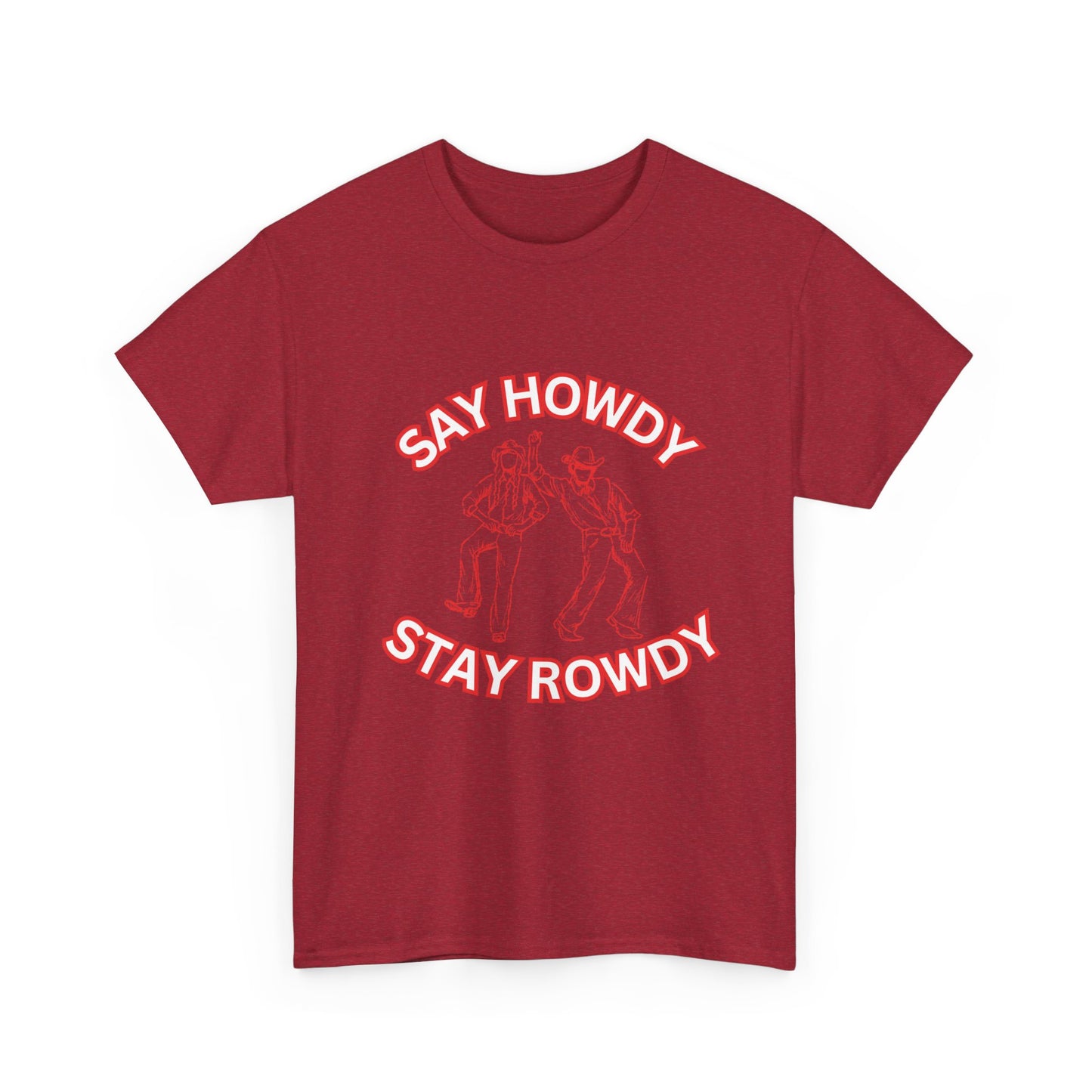 HOWDY ROWDY - fun shirt for birthdays, christmas or any occasion.
