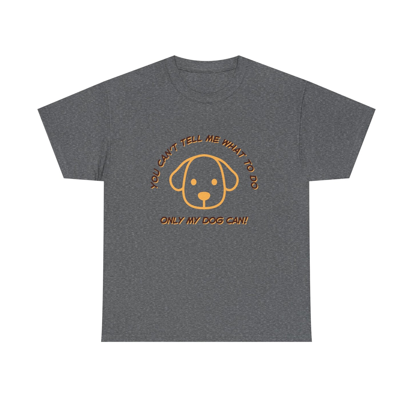 TELL ME MY DOG - fun shirt for birthdays, christmas or any occasion.