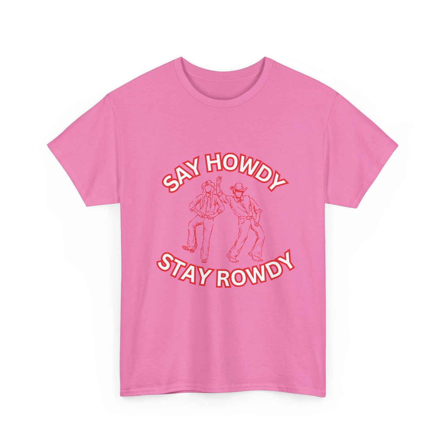 HOWDY ROWDY - fun shirt for birthdays, christmas or any occasion.