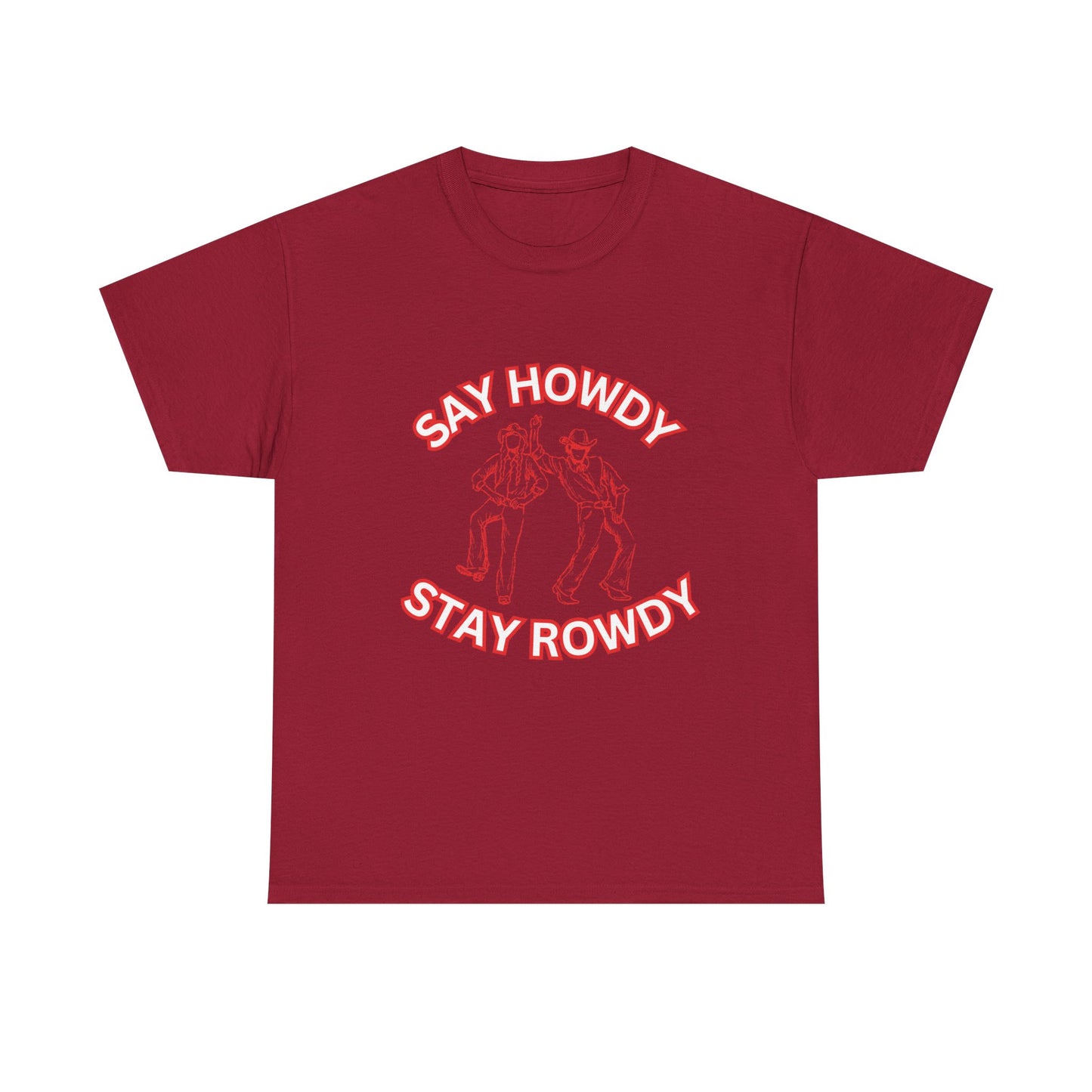 HOWDY ROWDY - fun shirt for birthdays, christmas or any occasion.