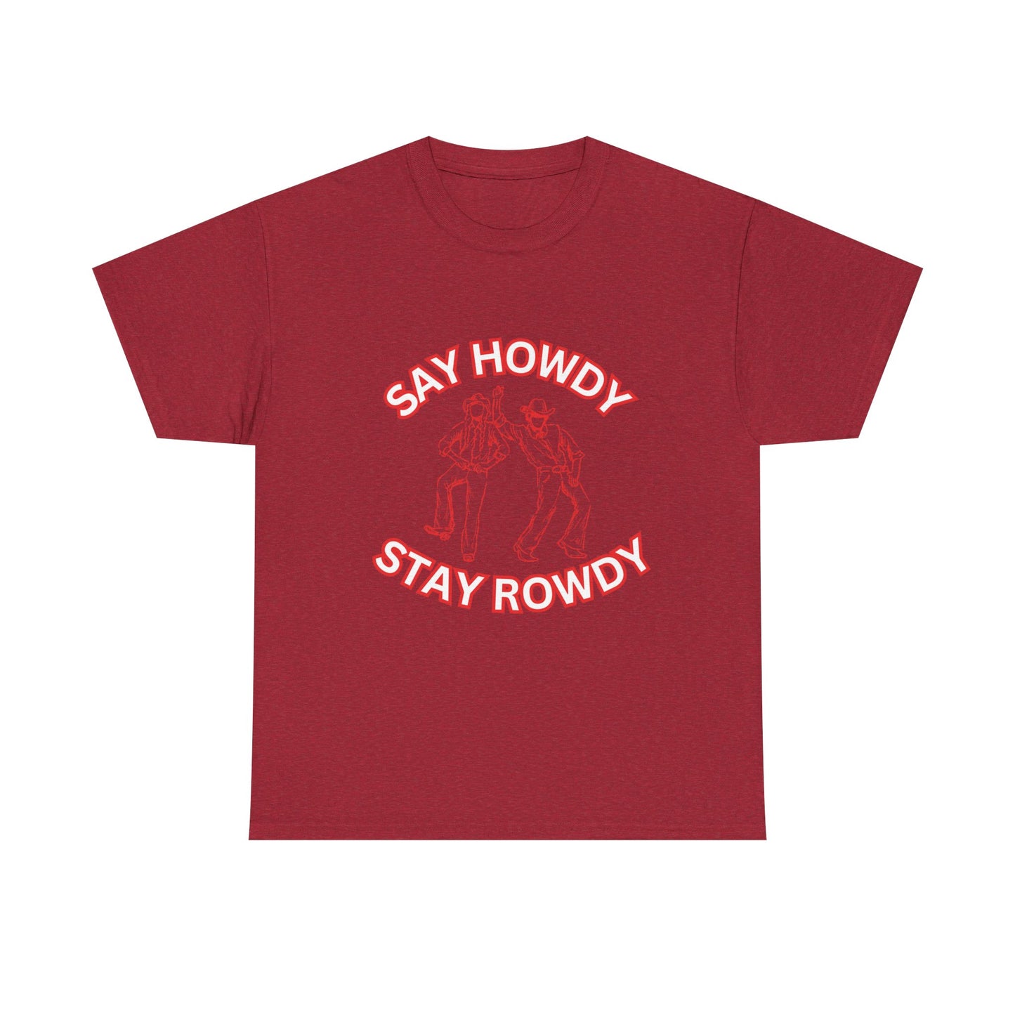 HOWDY ROWDY - fun shirt for birthdays, christmas or any occasion.