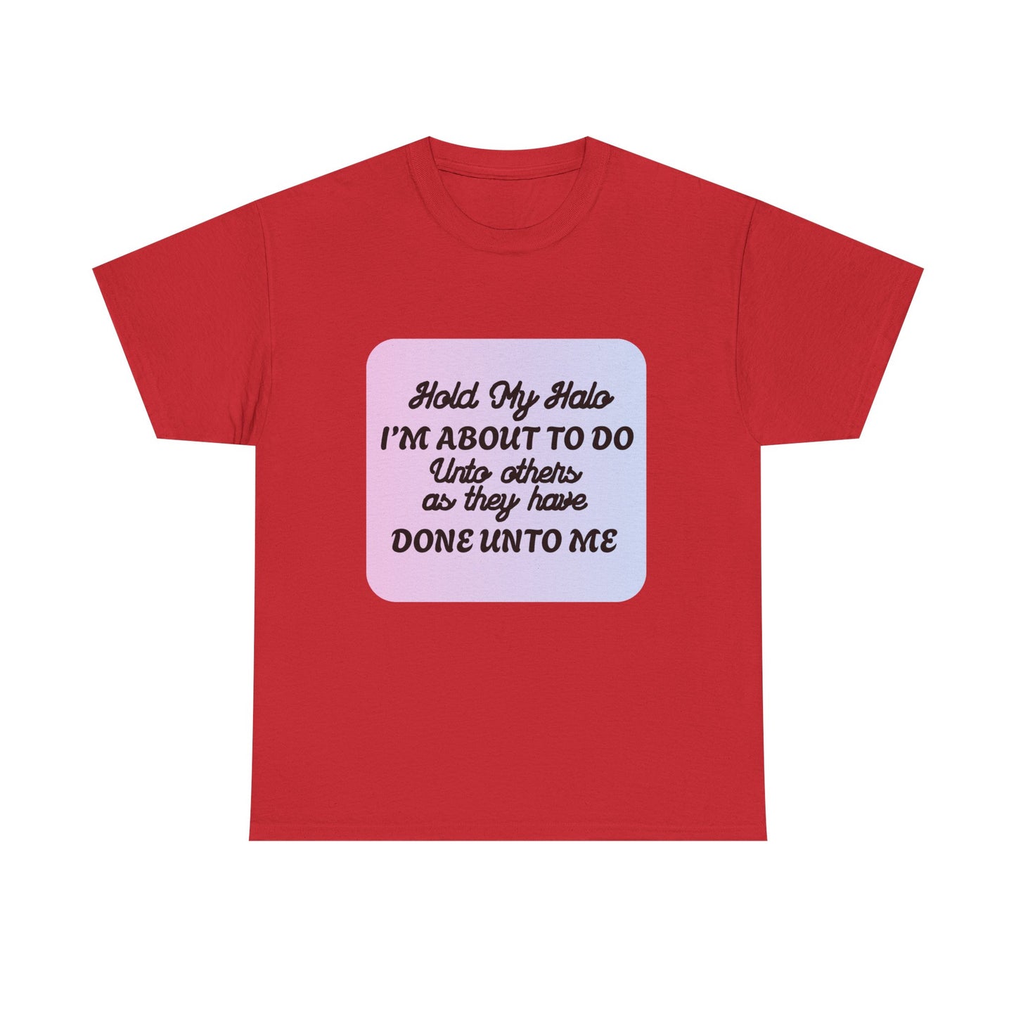 Hold My Halo - fun shirt for birthdays, christmas or any occasion.