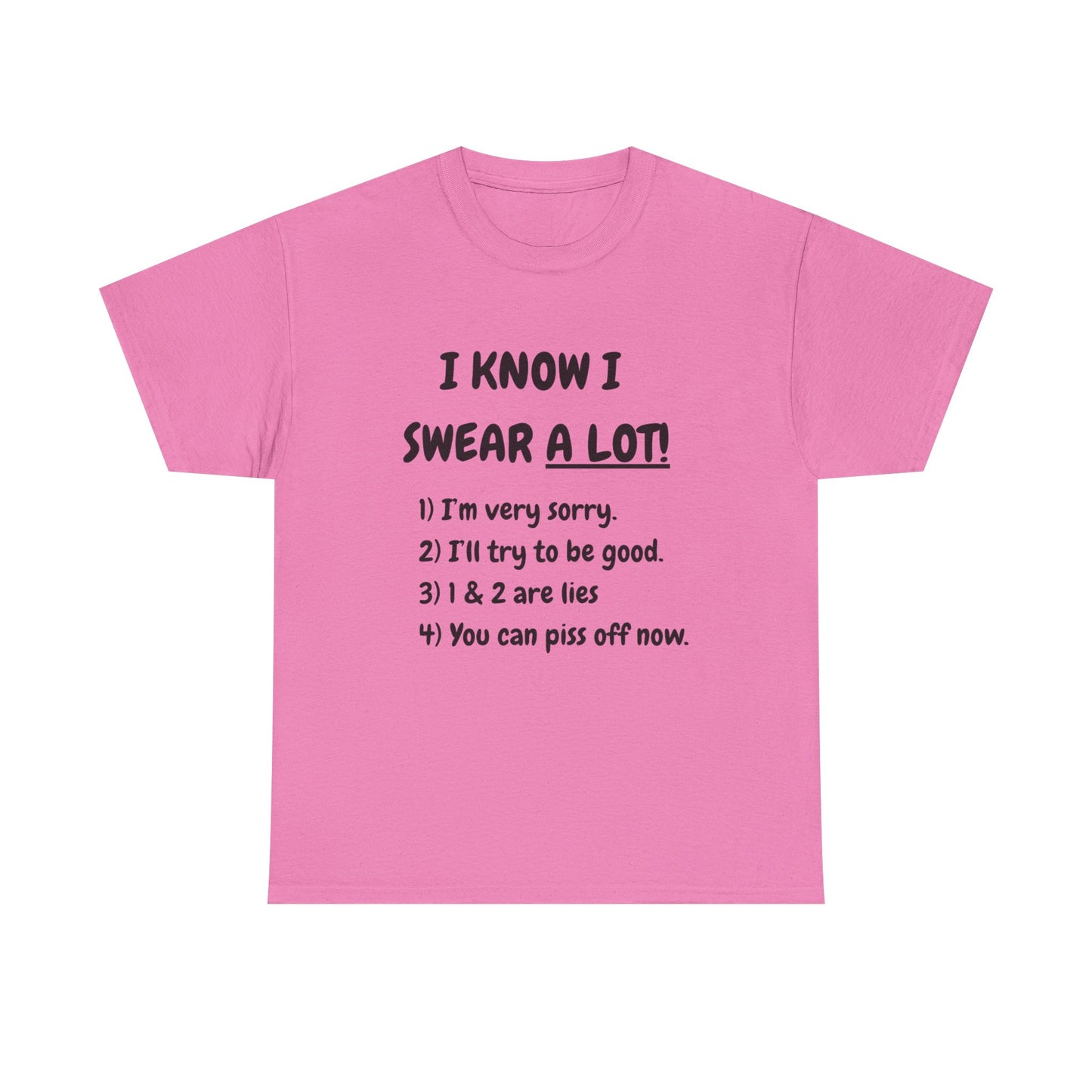 I know I swear - fun shirt for birthdays, christmas or any occasion.