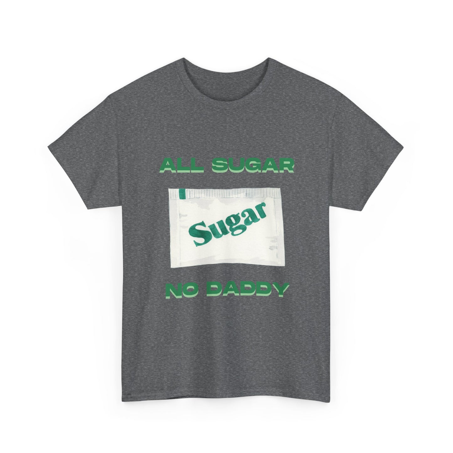 All Sugar No Daddy fun shirt for birthdays, christmas or any occasion