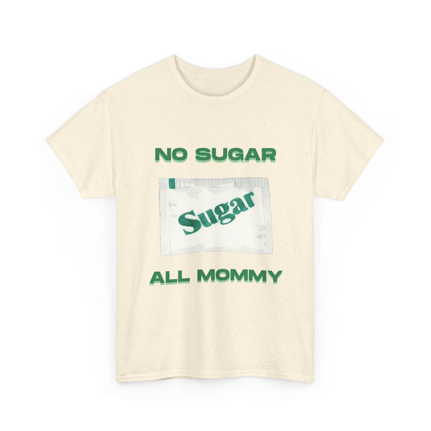 No sugar all mommy  - fun shirt for birthdays, christmas or any occasion.