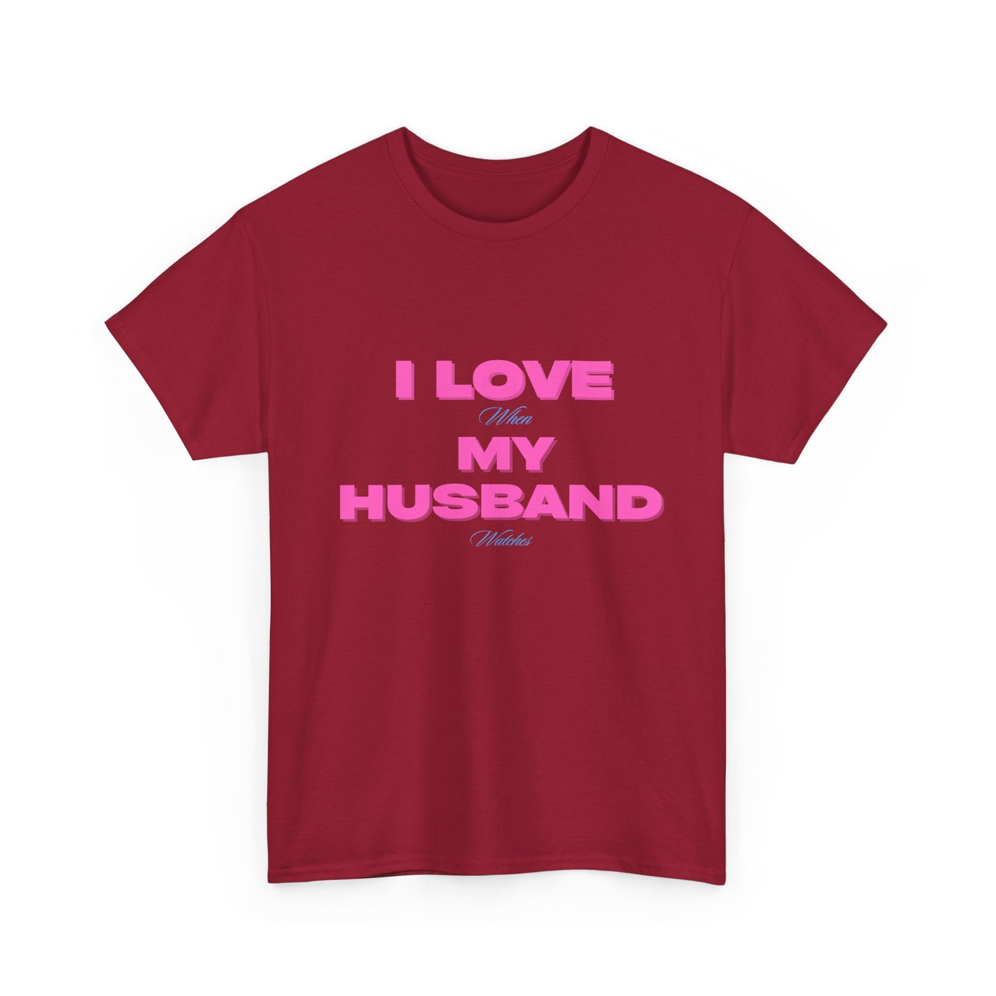 I love my husband - fun shirt for birthdays, christmas or any occasion.