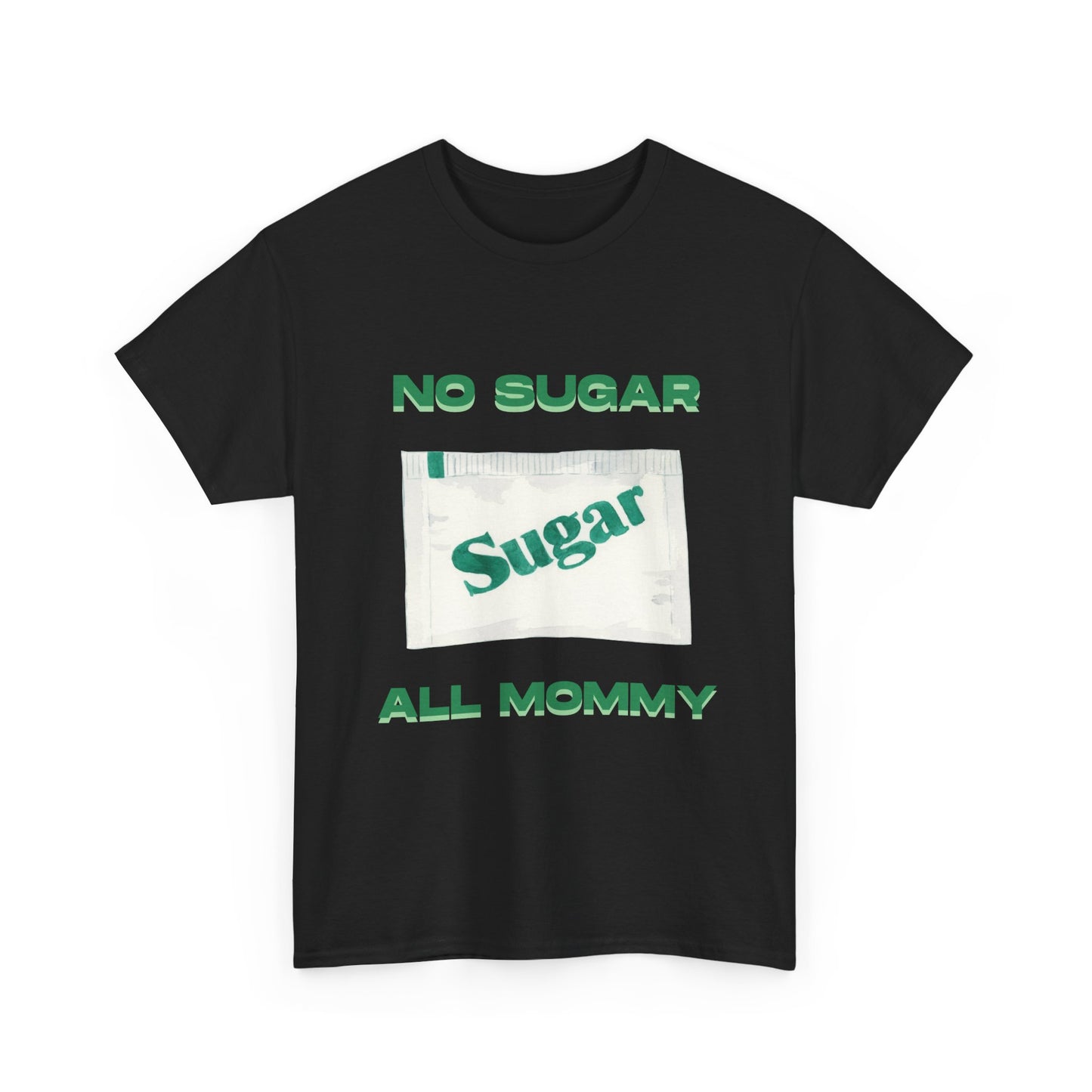 No sugar all mommy  - fun shirt for birthdays, christmas or any occasion.