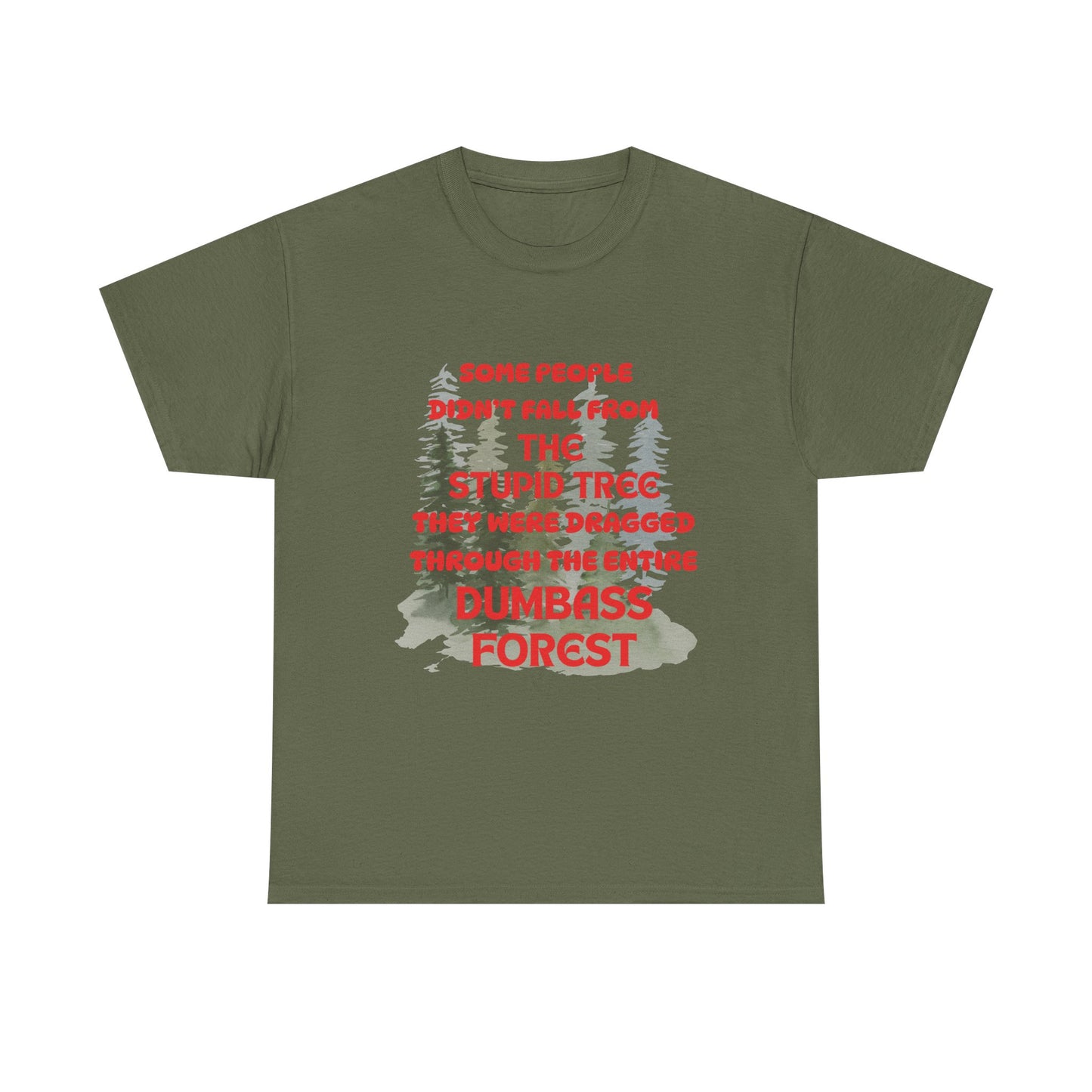 STUPID TREE - fun shirt for birthdays, christmas or any occasion.