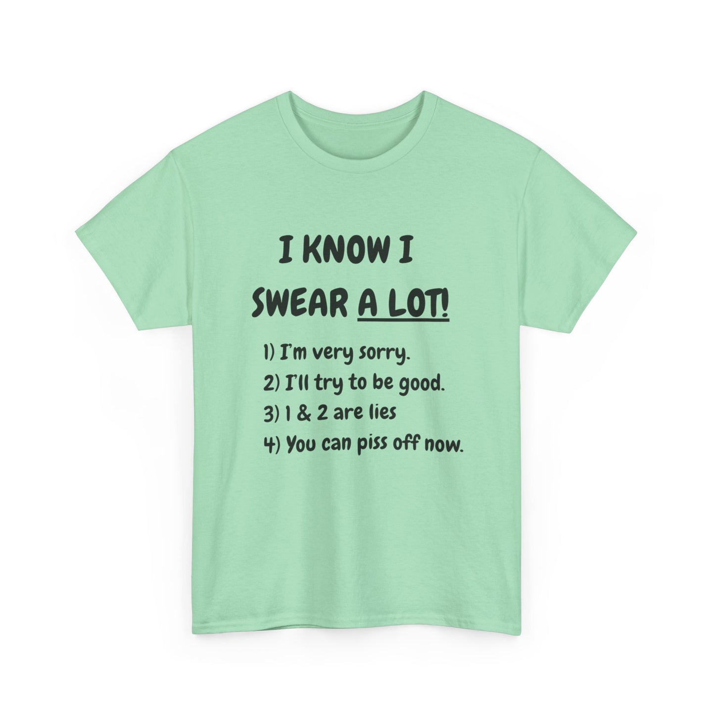 I know I swear - fun shirt for birthdays, christmas or any occasion.