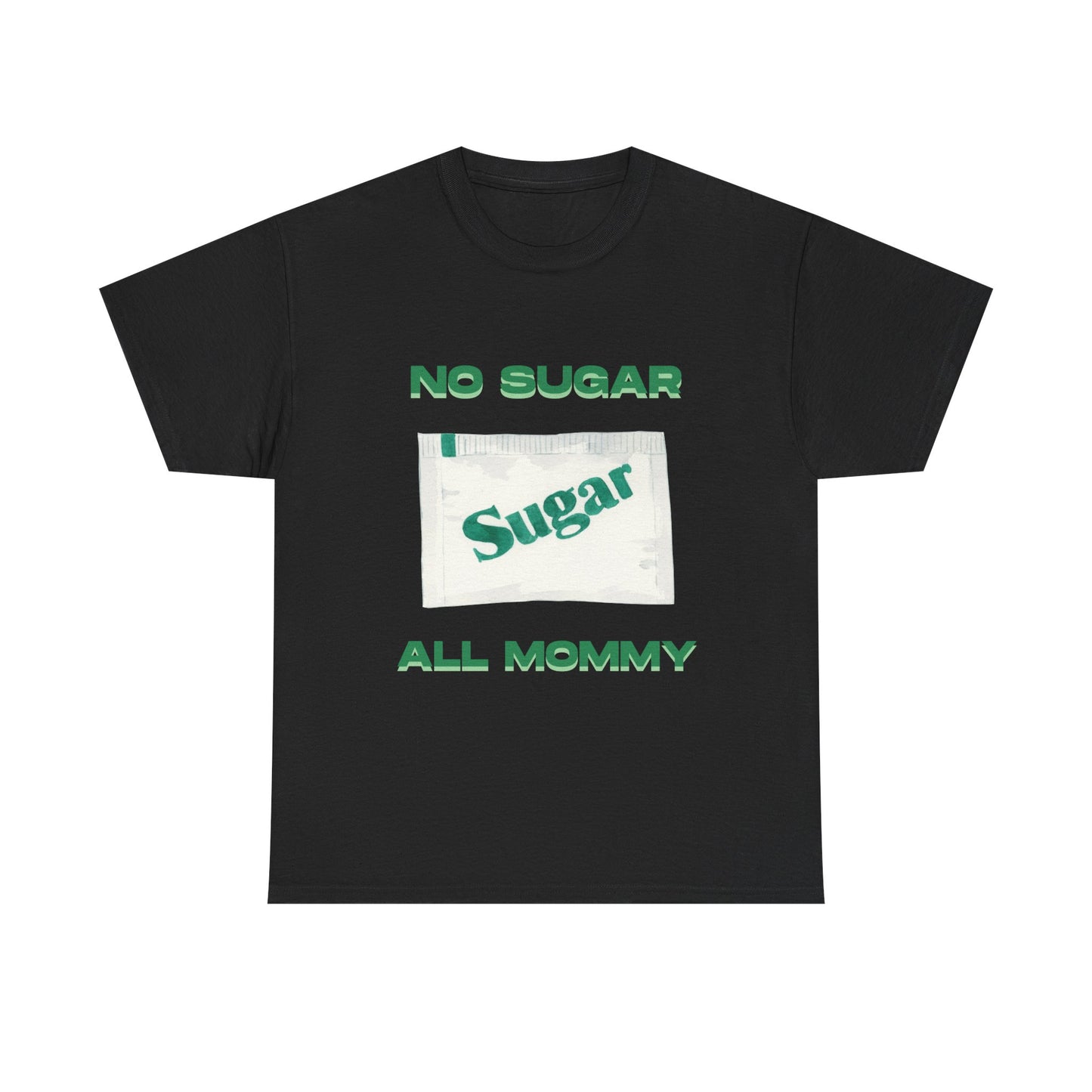No sugar all mommy  - fun shirt for birthdays, christmas or any occasion.