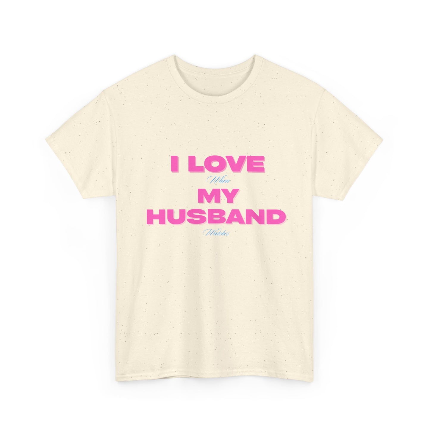 I love my husband - fun shirt for birthdays, christmas or any occasion.
