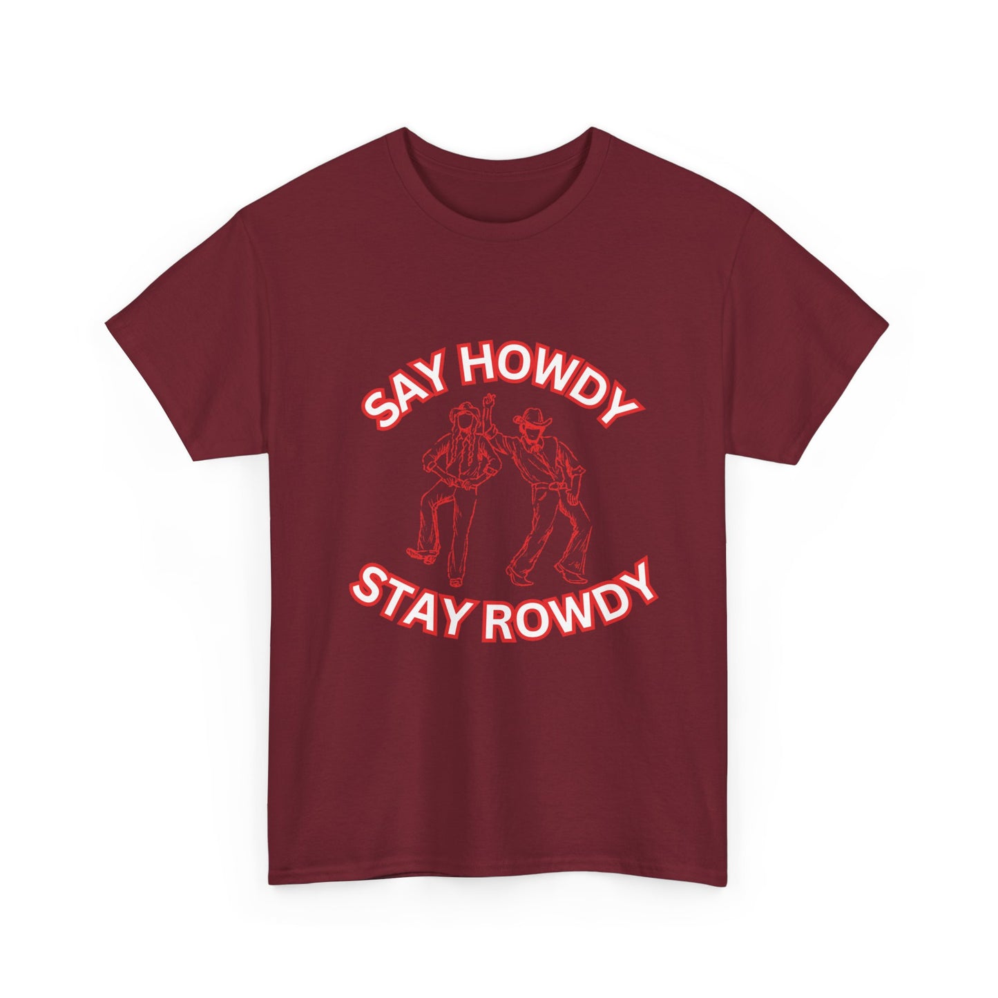 HOWDY ROWDY - fun shirt for birthdays, christmas or any occasion.