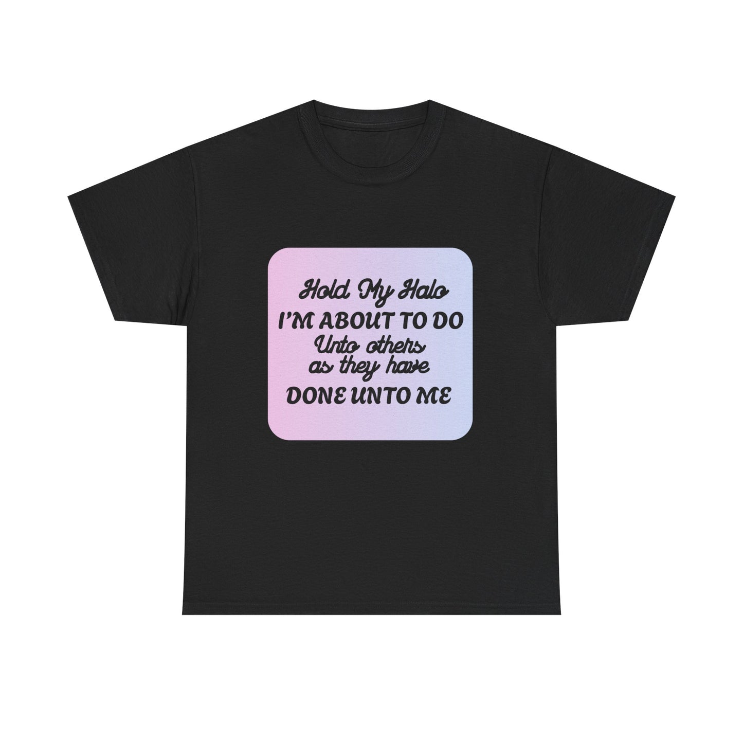 Hold My Halo - fun shirt for birthdays, christmas or any occasion.