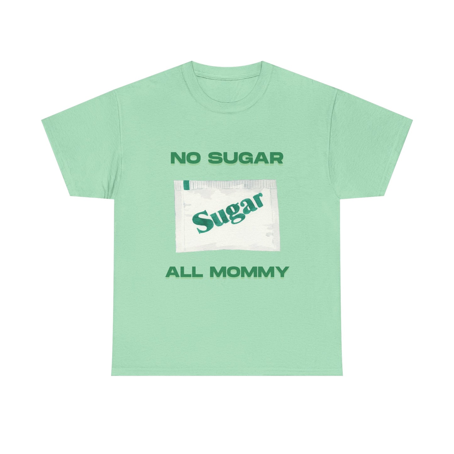 No sugar all mommy  - fun shirt for birthdays, christmas or any occasion.