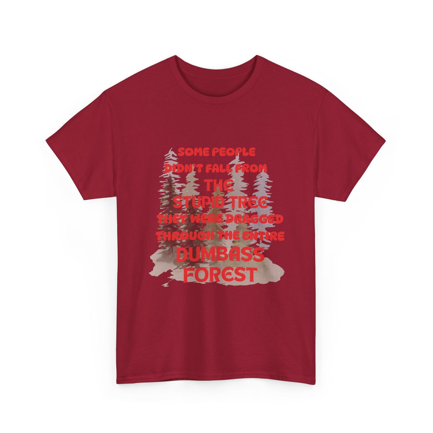 STUPID TREE - fun shirt for birthdays, christmas or any occasion.