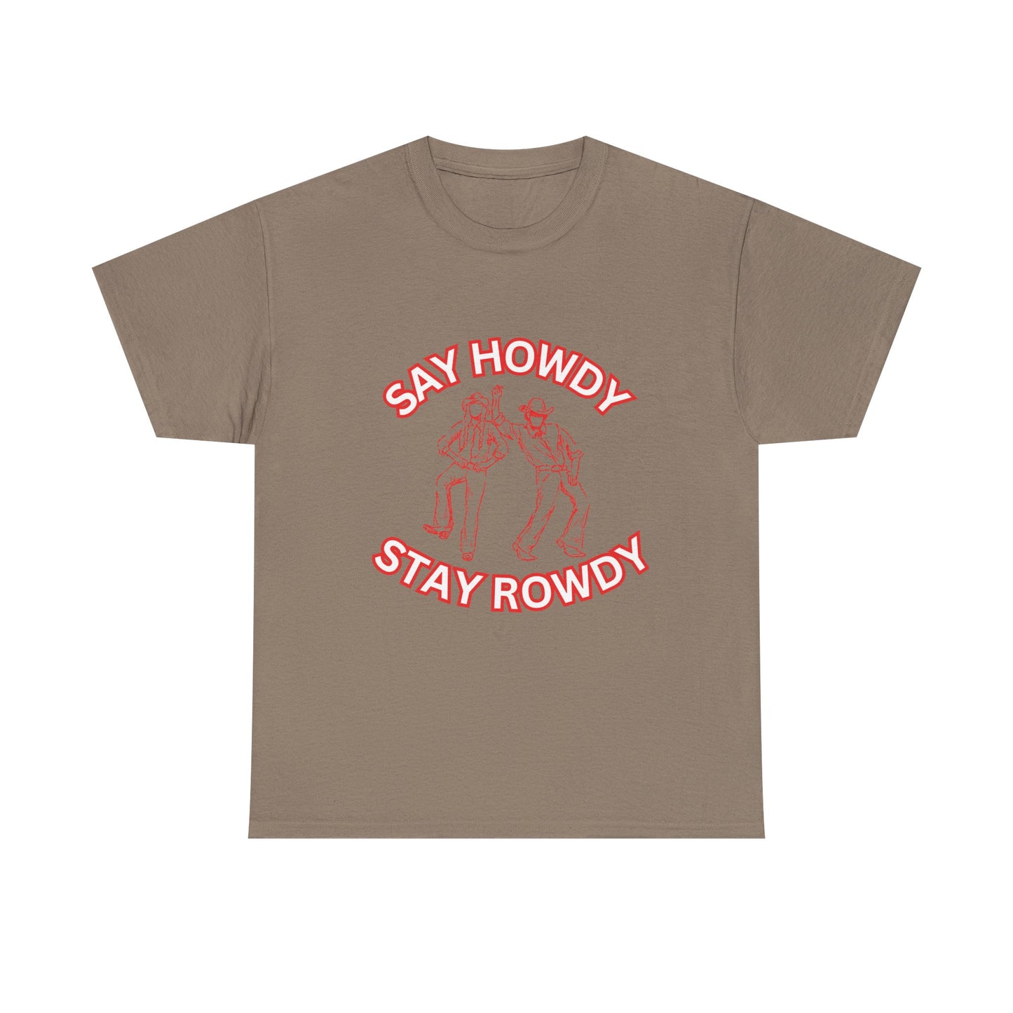 HOWDY ROWDY - fun shirt for birthdays, christmas or any occasion.