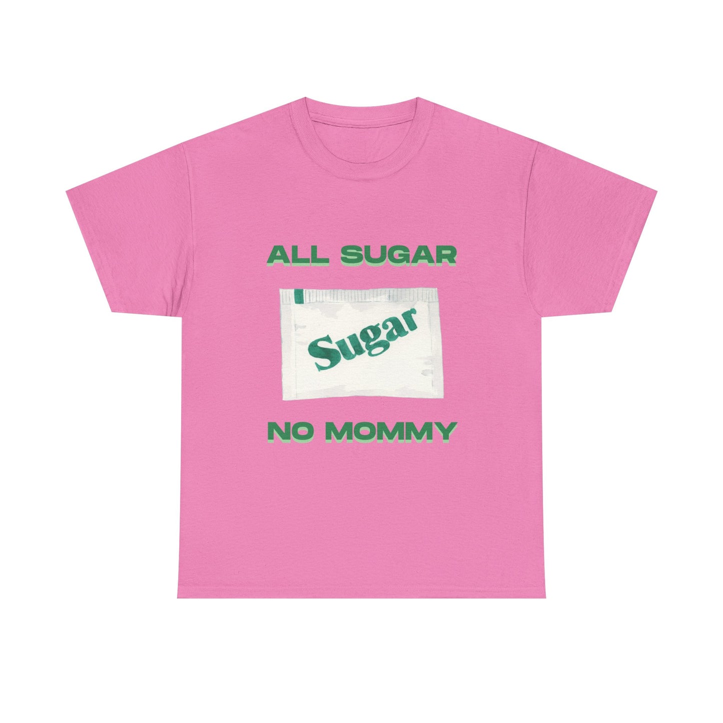 All Sugar No Mommy fun shirt for birthdays, christmas or any occasion