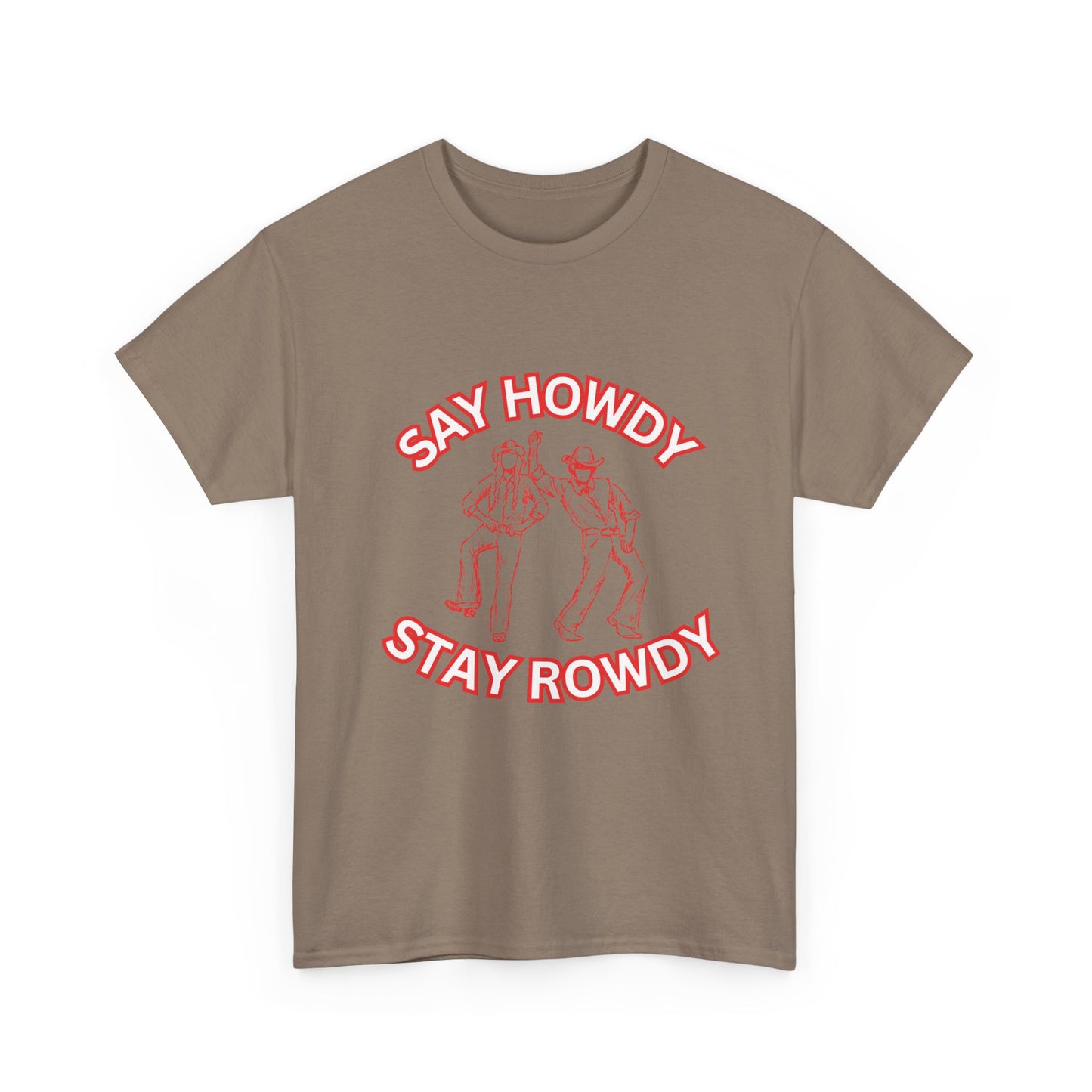 HOWDY ROWDY - fun shirt for birthdays, christmas or any occasion.