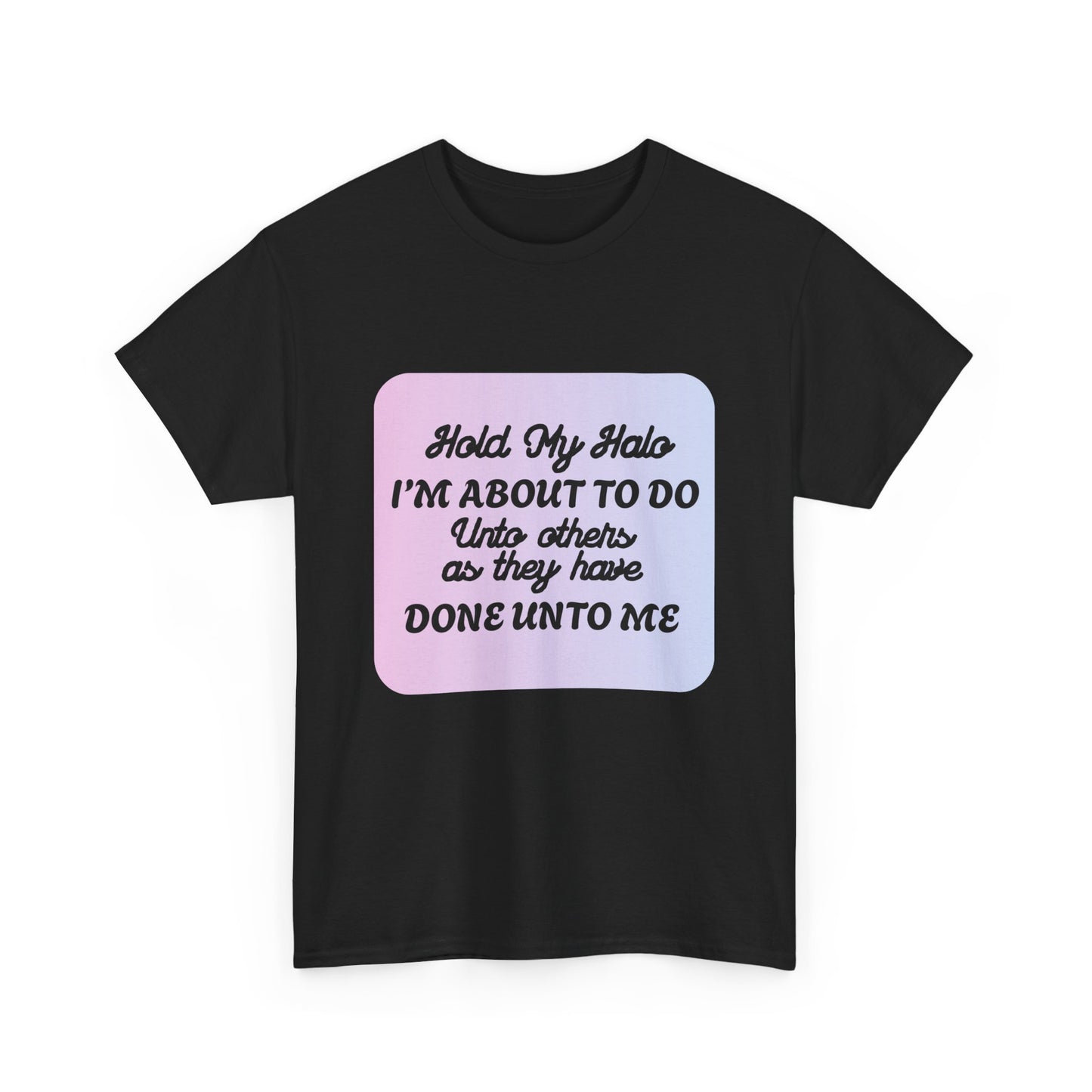 Hold My Halo - fun shirt for birthdays, christmas or any occasion.