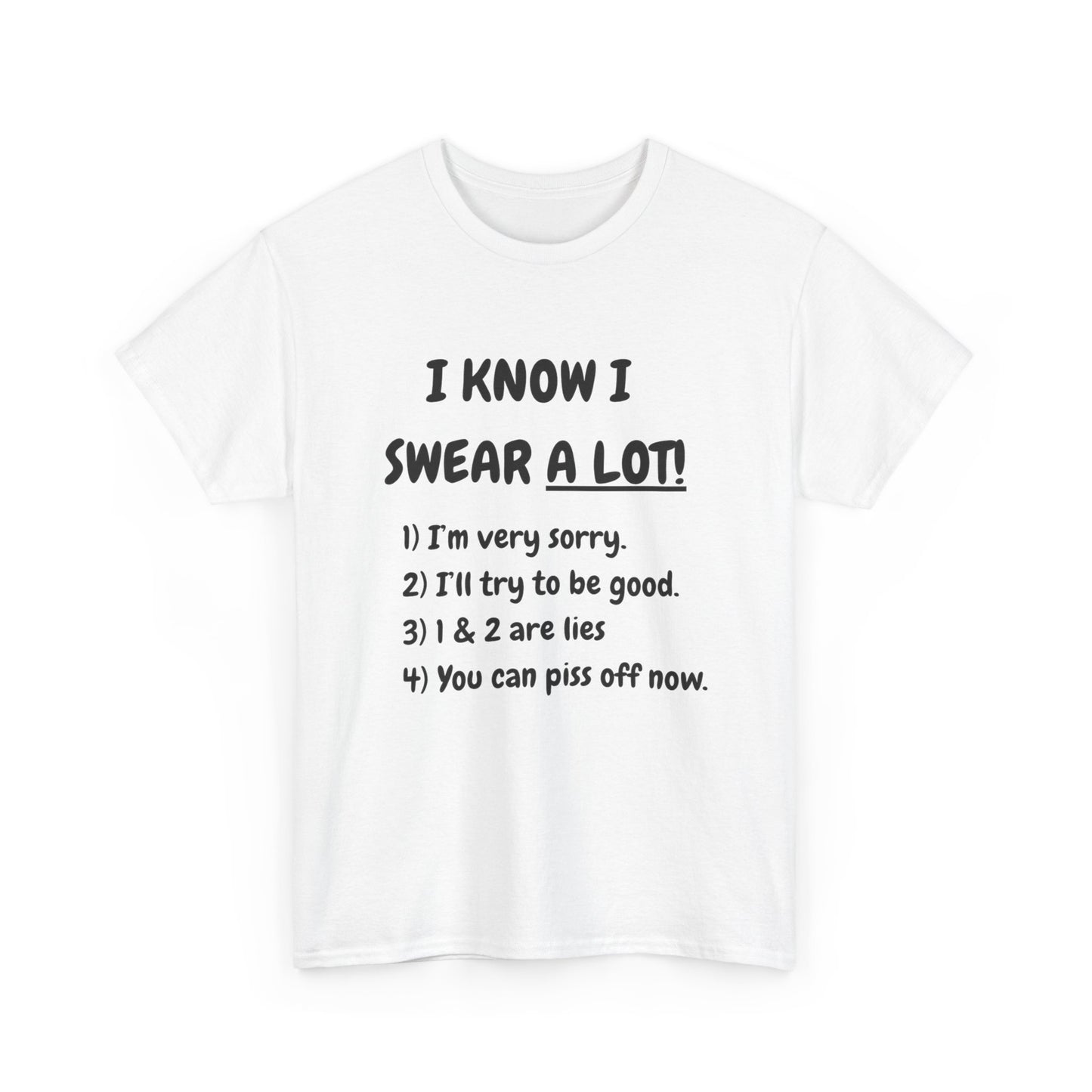 I know I swear - fun shirt for birthdays, christmas or any occasion.