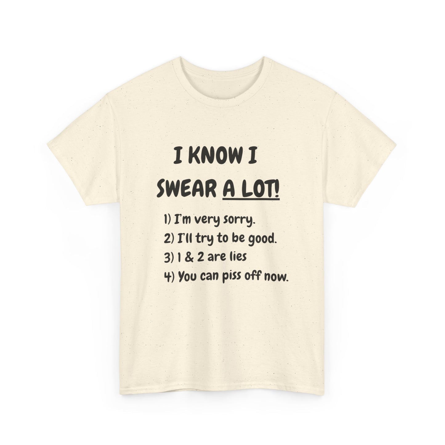 I know I swear - fun shirt for birthdays, christmas or any occasion.
