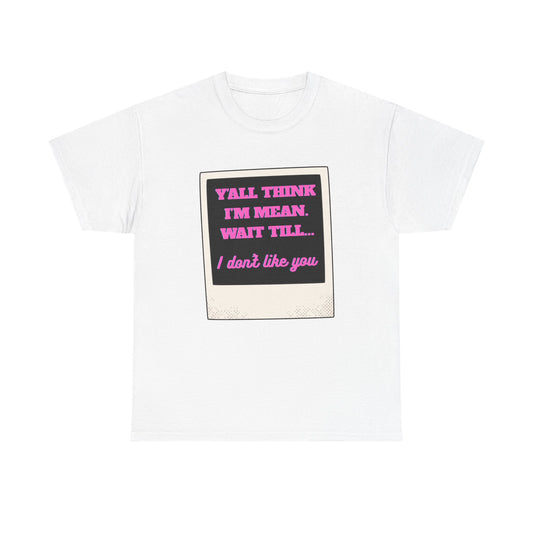 IM MEAN - fun shirt for birthdays, christmas or any occasion.