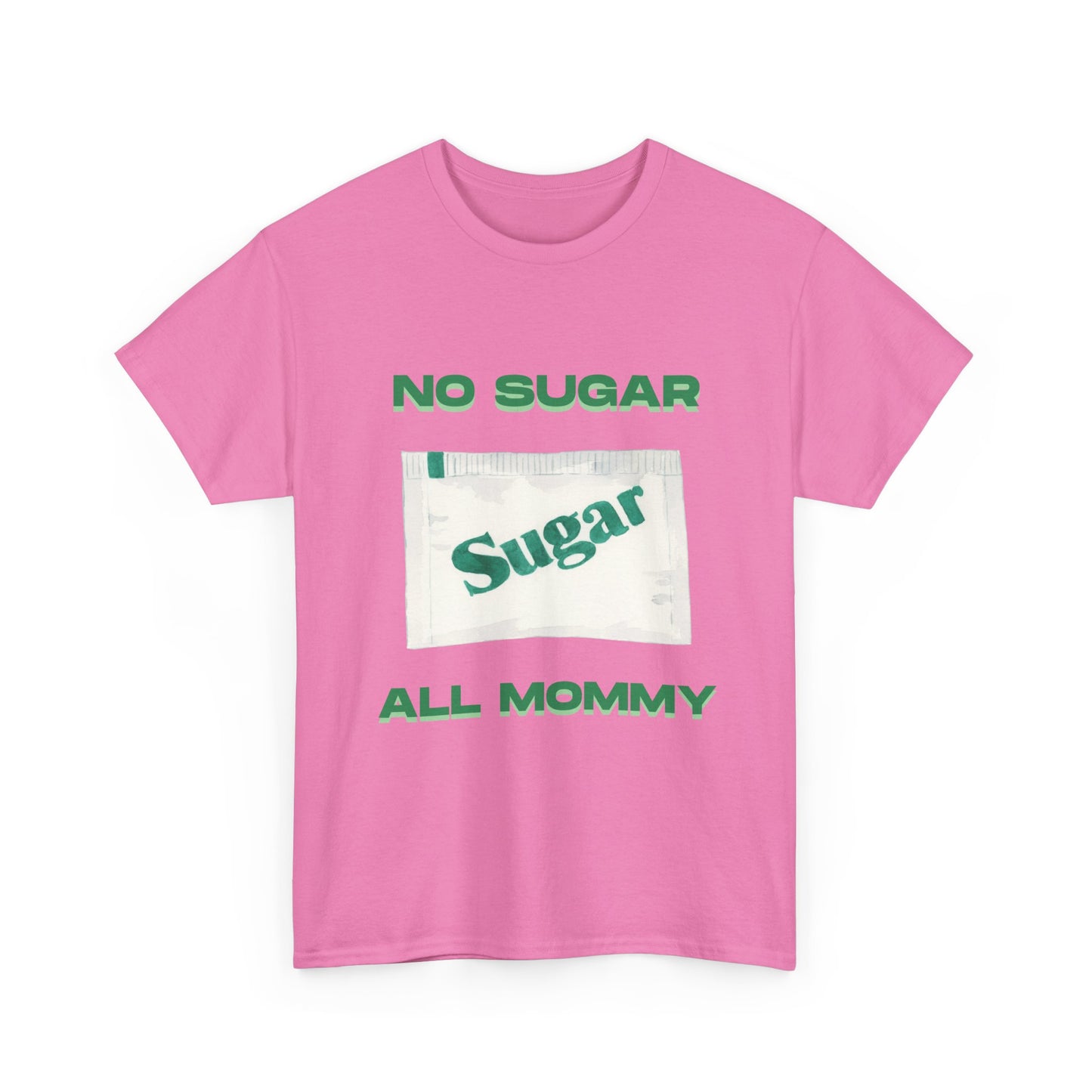 No sugar all mommy  - fun shirt for birthdays, christmas or any occasion.