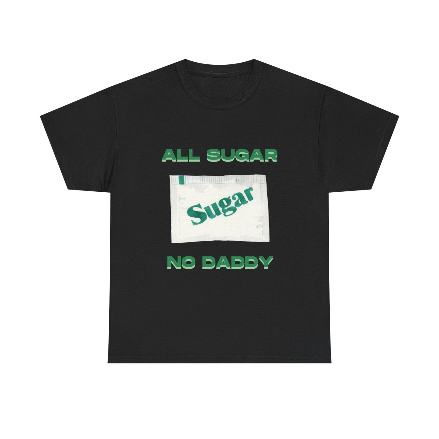 All Sugar No Daddy fun shirt for birthdays, christmas or any occasion