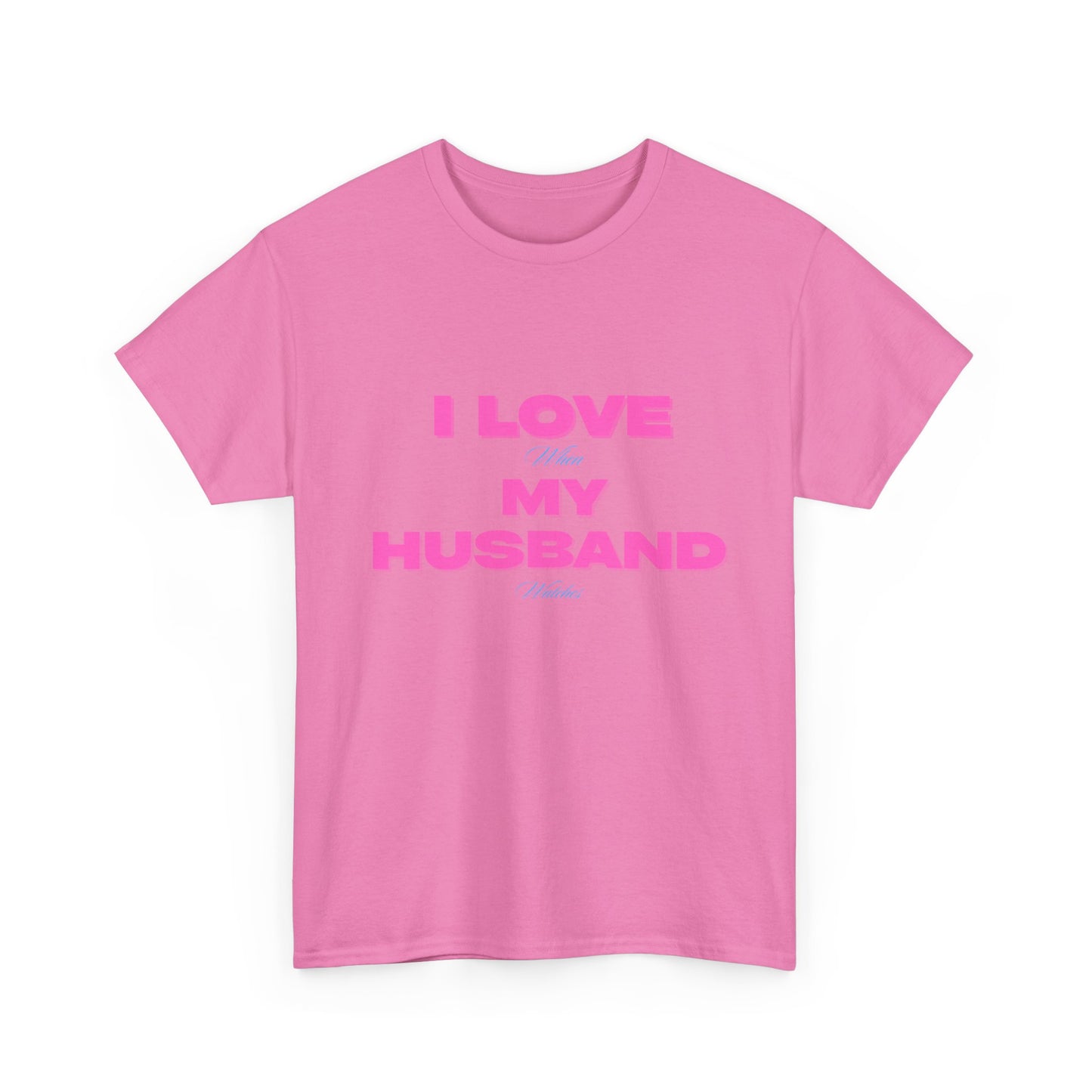 I love my husband - fun shirt for birthdays, christmas or any occasion.